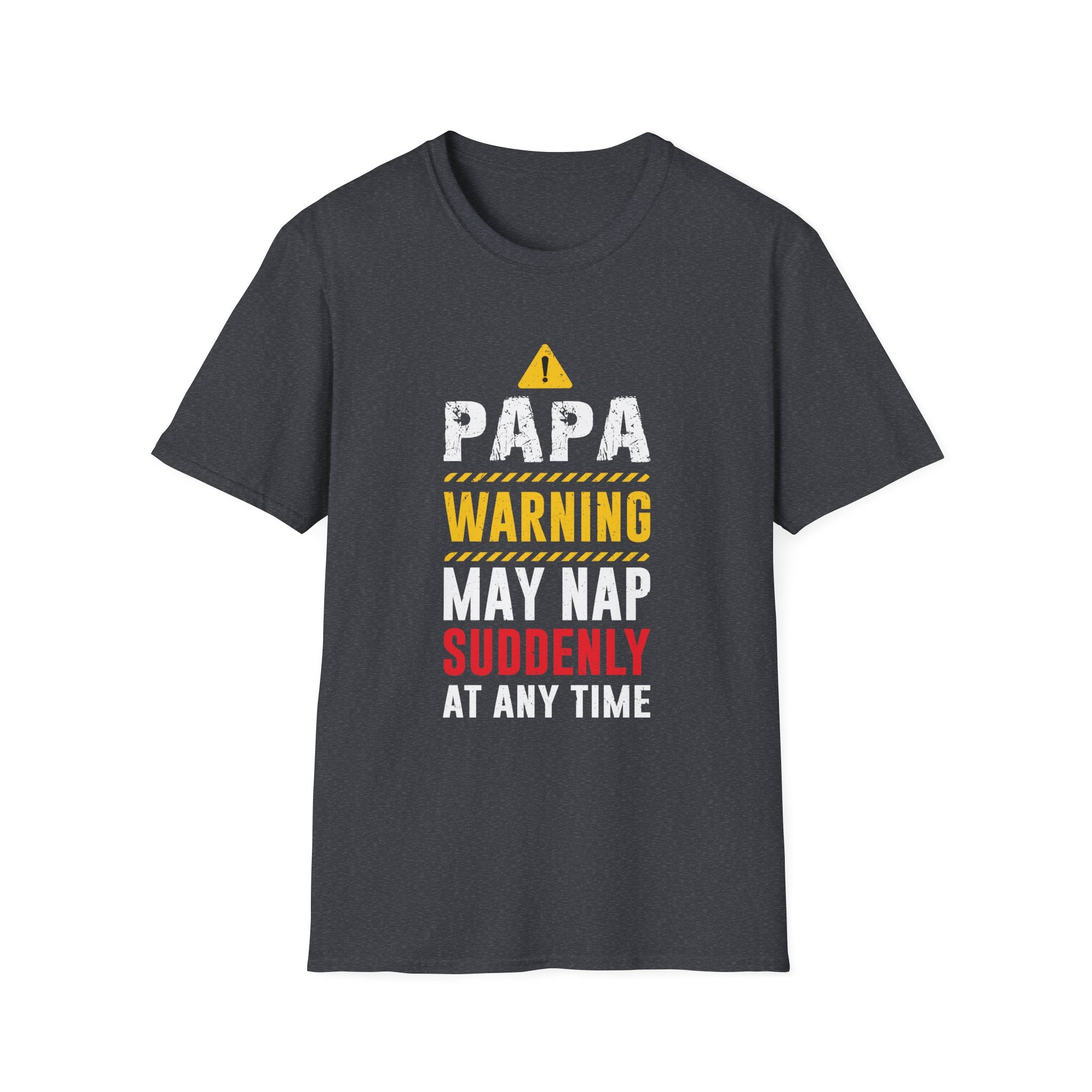 Papa Warning May Nap Suddenly At Any Time -  Papa Unisex Softstyle T-Shirt