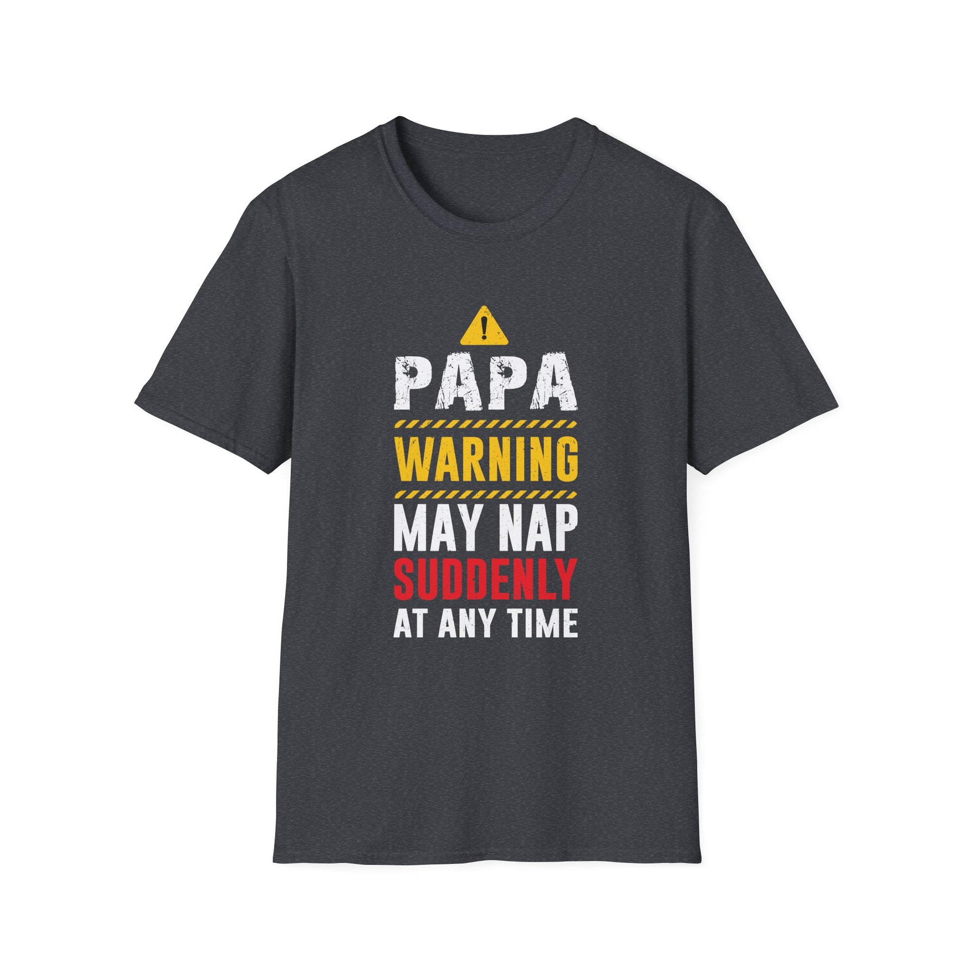 Papa Warning May Nap Suddenly At Any Time -  Papa Unisex Softstyle T-Shirt