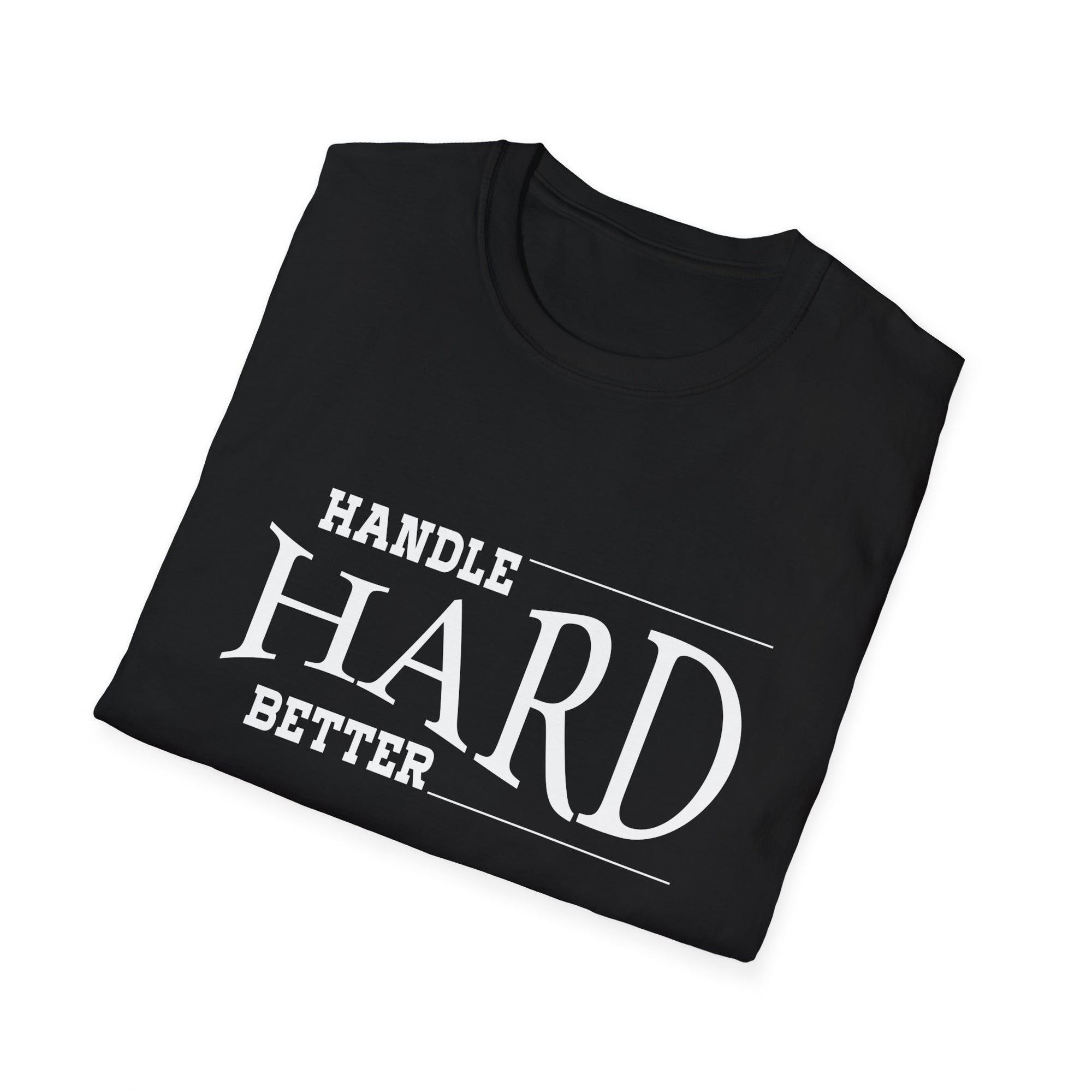 Unisex Softstyle T-Shirt: 'Handle Hard Better' Inspirational Tee, Motivational Gift, Casual Wear, Everyday Comfort, Stress Relief, [...]