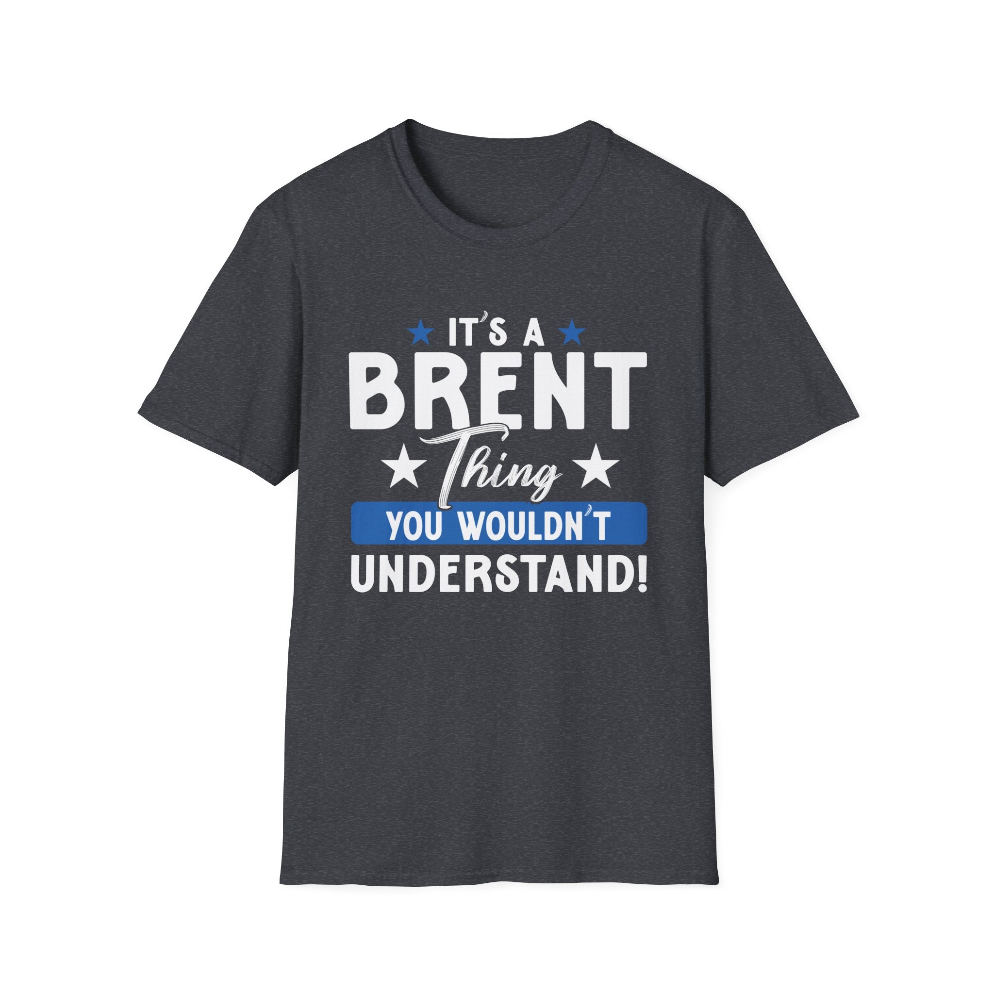 Brent Thing Unisex T-Shirt - Fun Gift for Brent Fans, Humor Tee, Birthday Gift, Casual Wear, Unisex Apparel