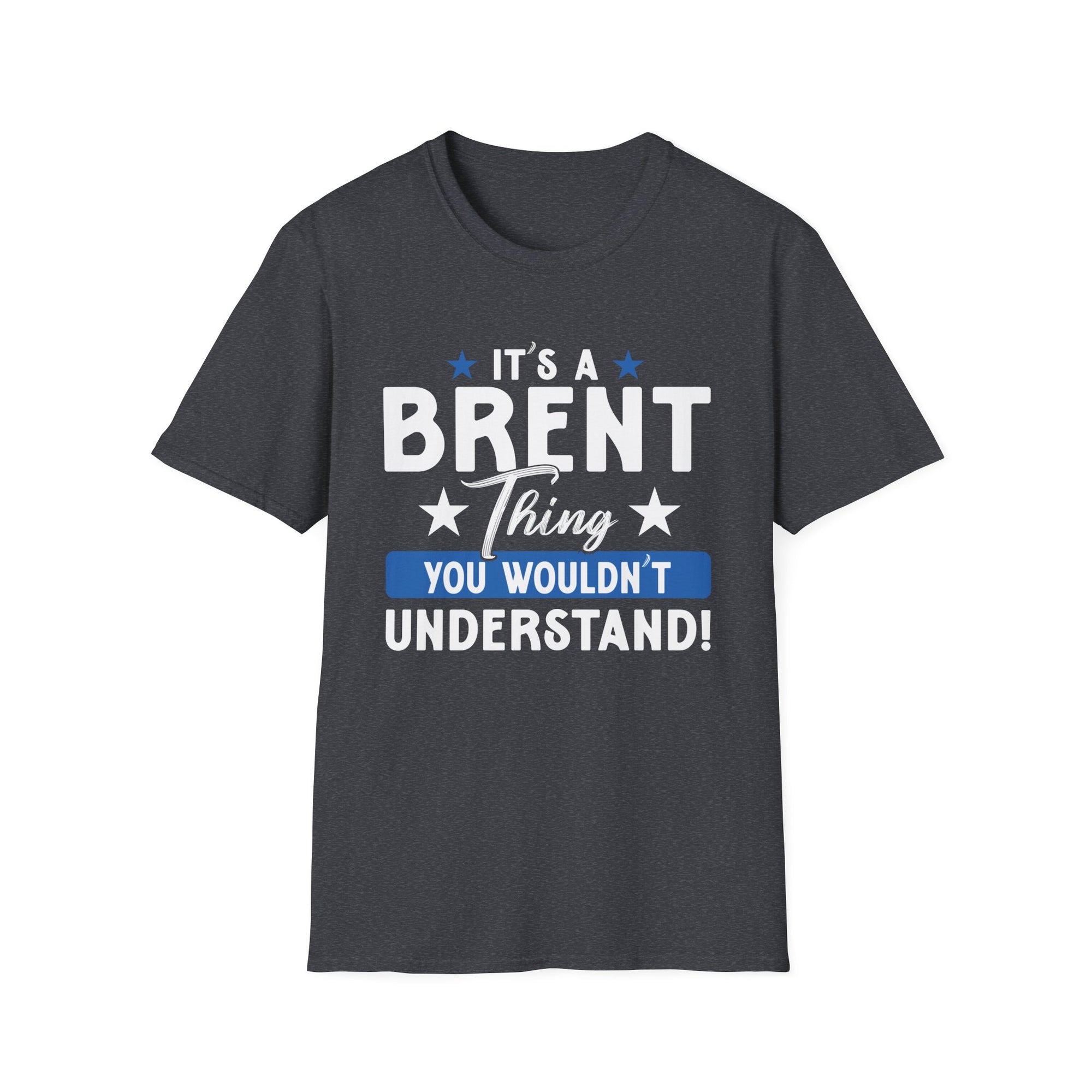 Brent Thing Unisex T-Shirt - Fun Gift for Brent Fans, Humor Tee, Birthday Gift, Casual Wear, Unisex Apparel