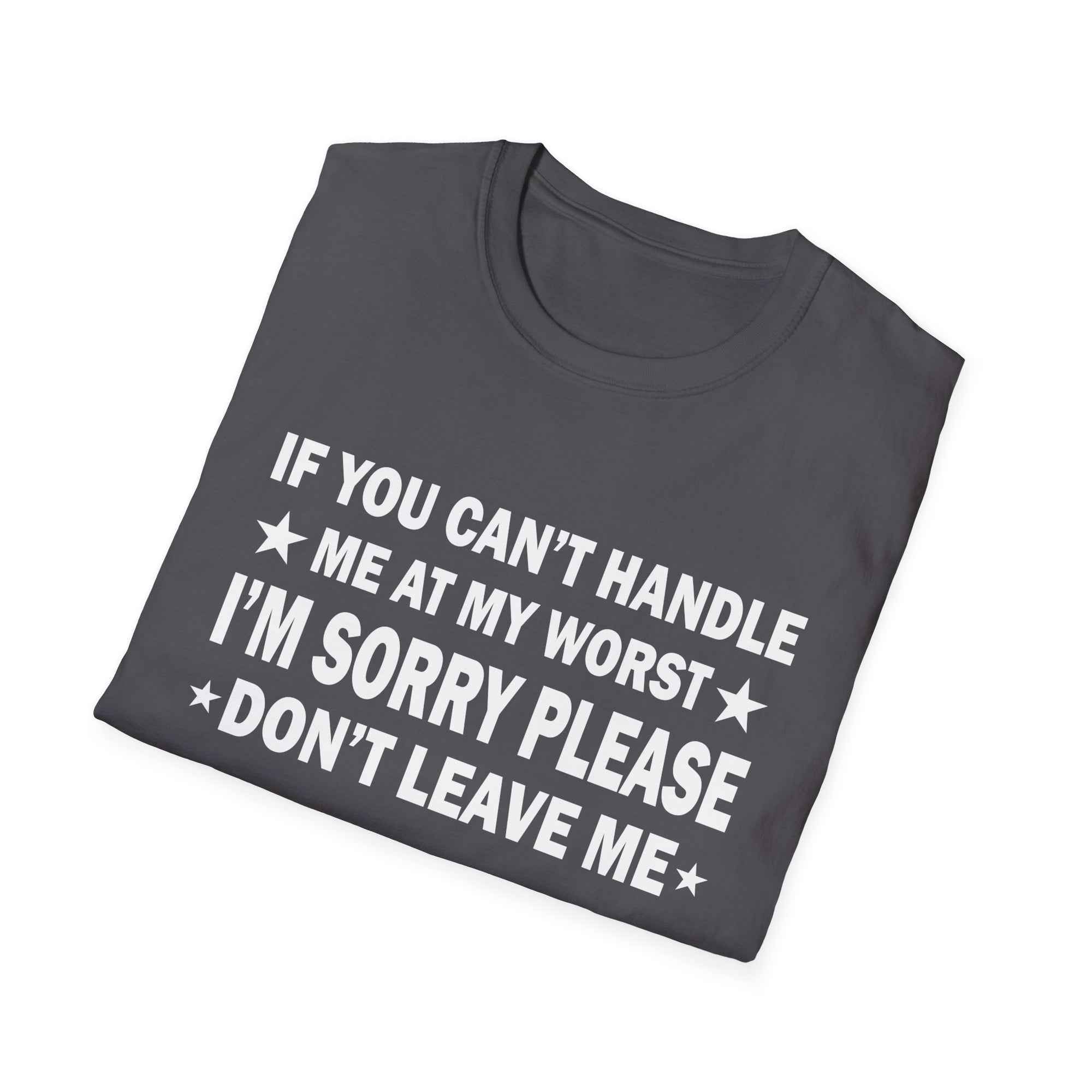 Emotional Unisex T-Shirt - If You Can't Handle My Worst, Apology Tee, Casual Wear, Gifts for Friends, Humor Shirt, Relationship Humor