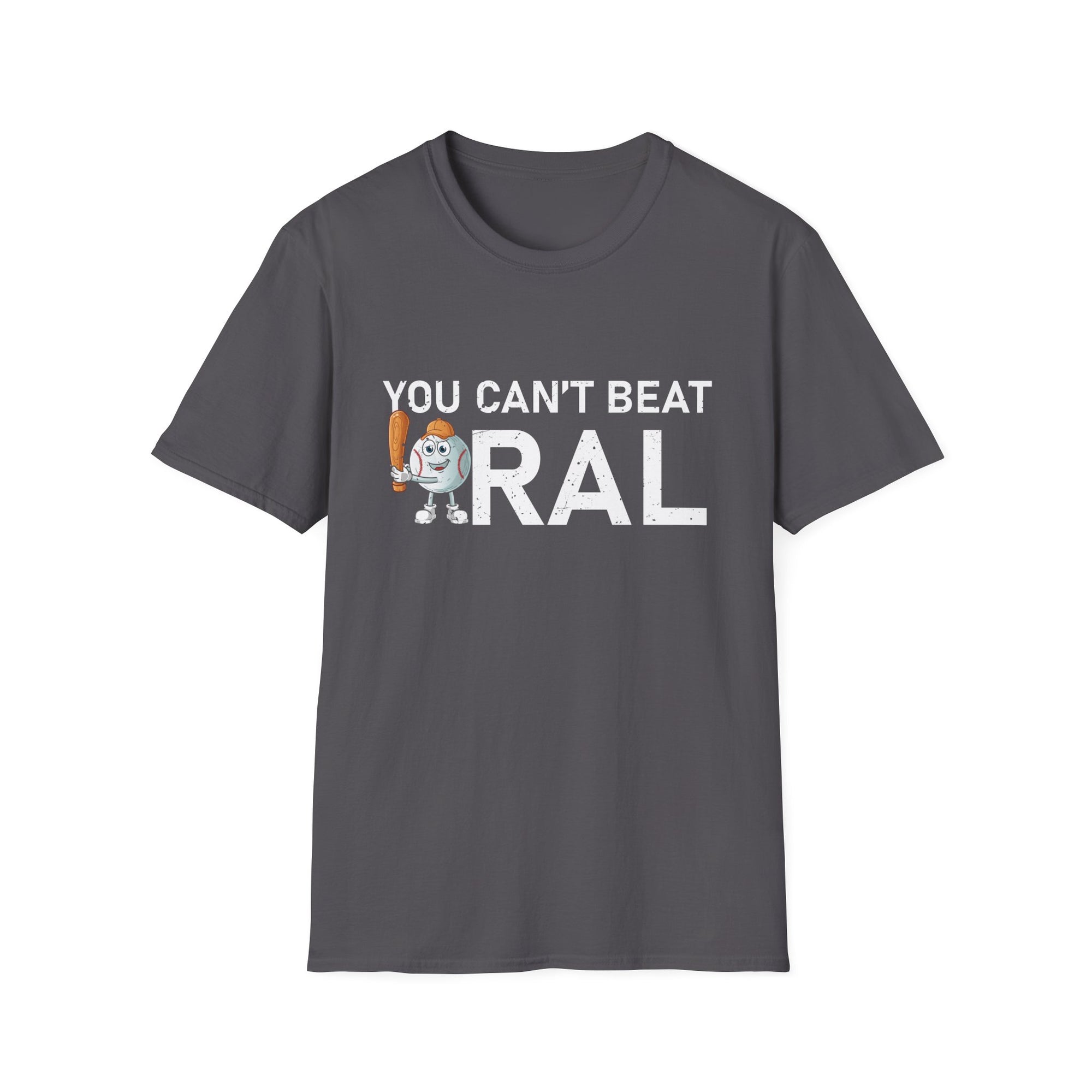 You Can't Beat Oral  Unisex Softstyle T-Shirt