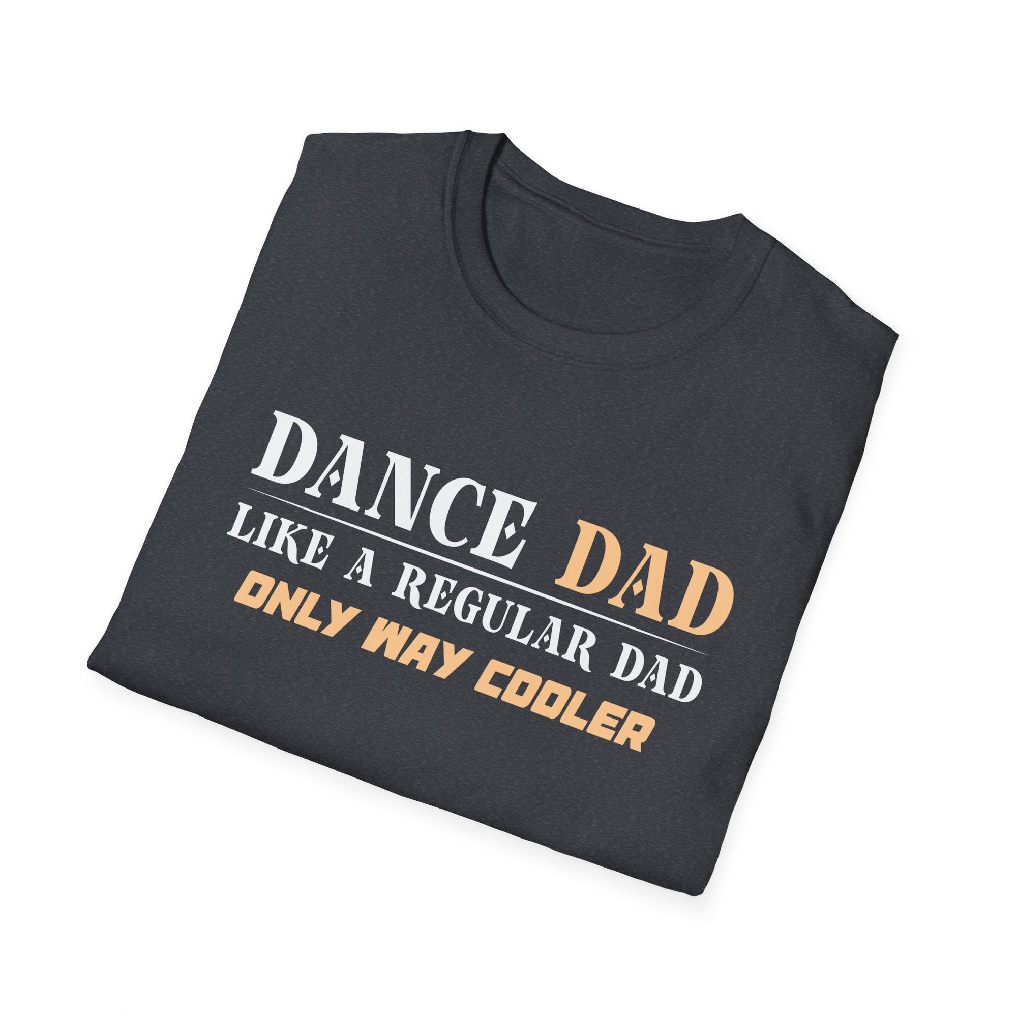 Dance Dad Unisex T-Shirt - Funny Gift for Father's Day, Dance Recitals, Casual Wear, Dad Humor, Birthday Present