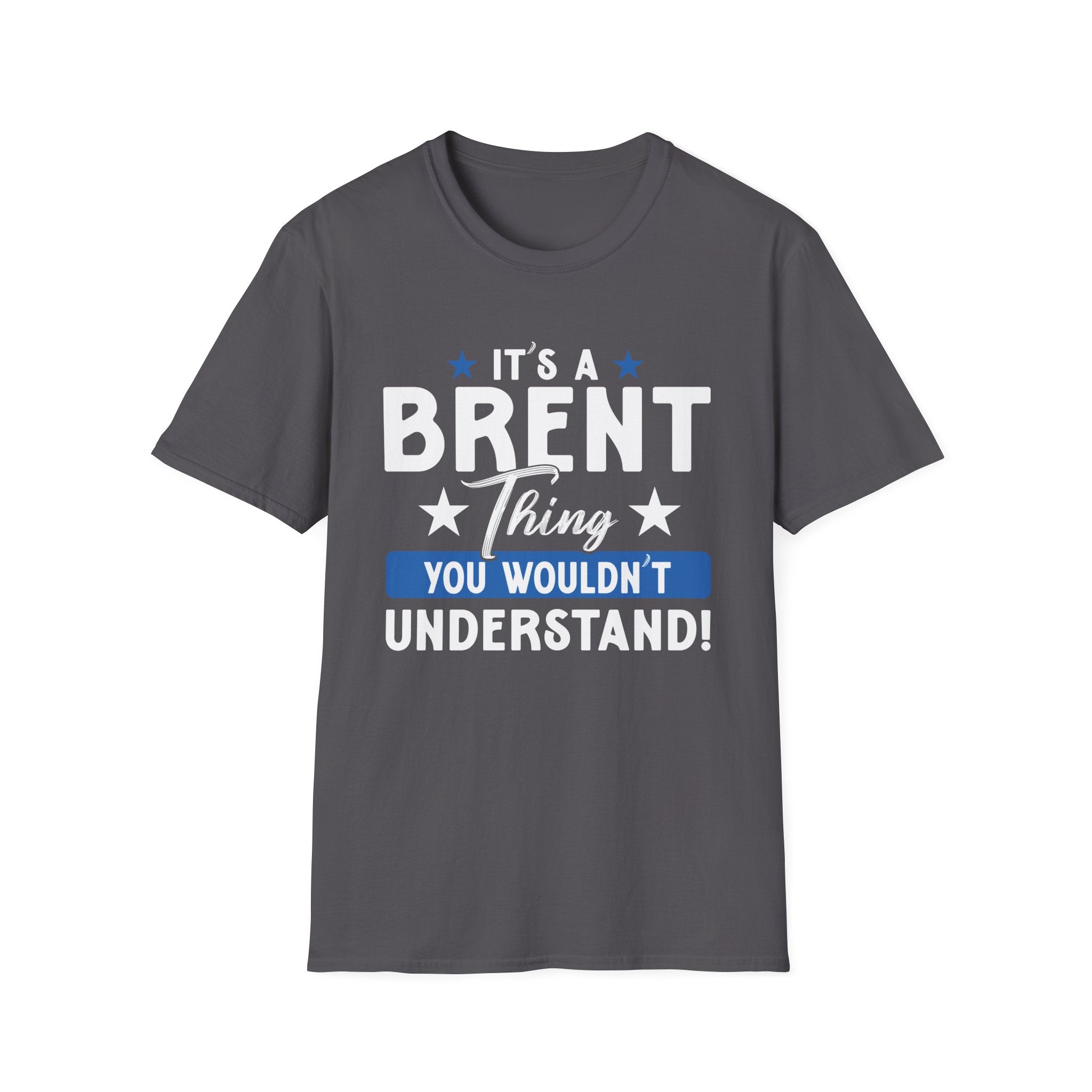 Brent Thing Unisex T-Shirt - Fun Gift for Brent Fans, Humor Tee, Birthday Gift, Casual Wear, Unisex Apparel