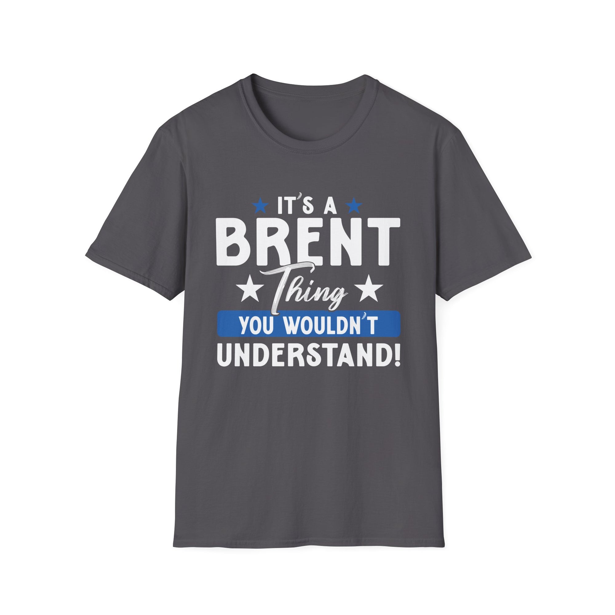 Brent Thing Unisex T-Shirt - Fun Gift for Brent Fans, Humor Tee, Birthday Gift, Casual Wear, Unisex Apparel
