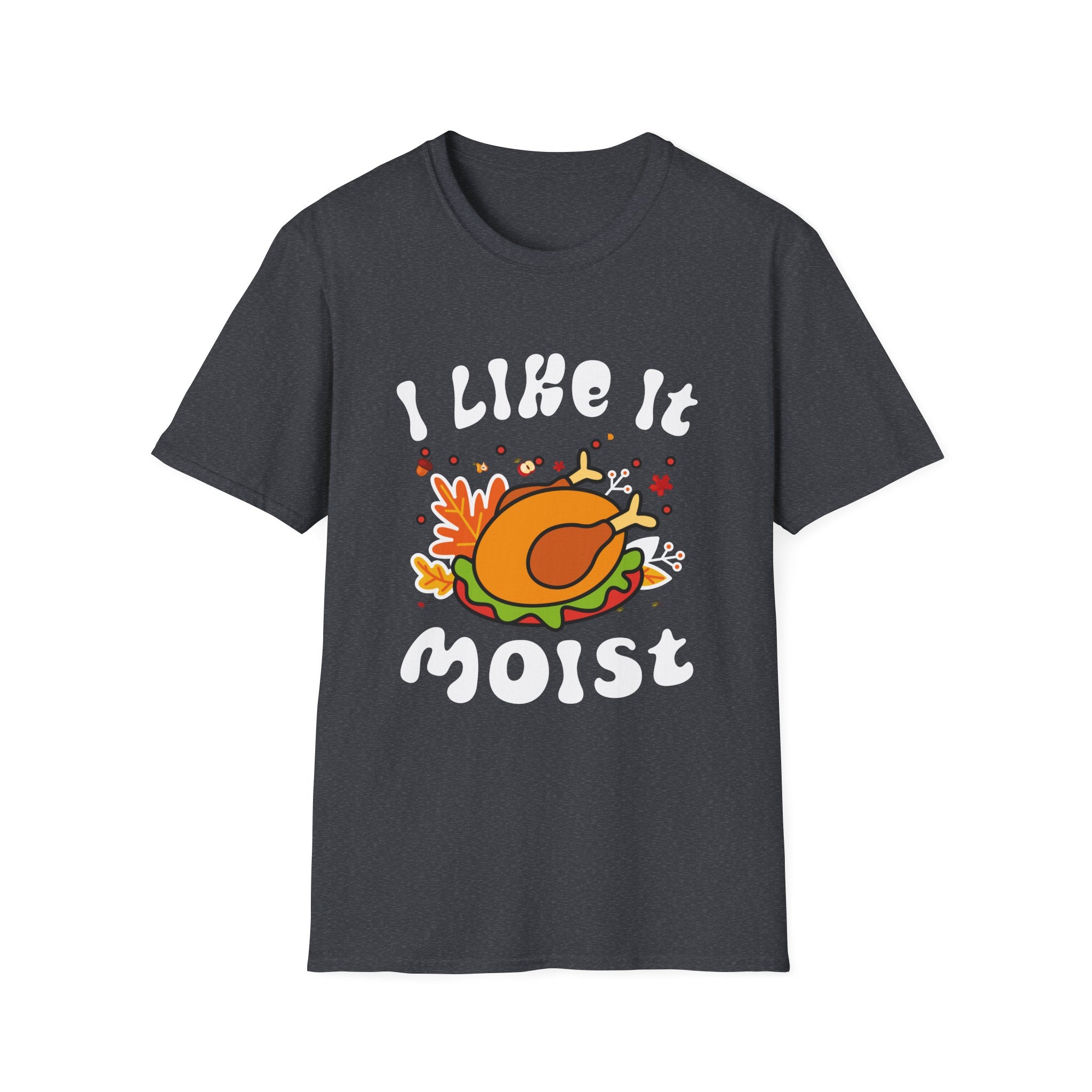 Funny Thanksgiving T-Shirt, Humor Tee for Food Lovers, Gift for Friends, I Like It Moist Tee, Unisex Softstyle T-Shirt