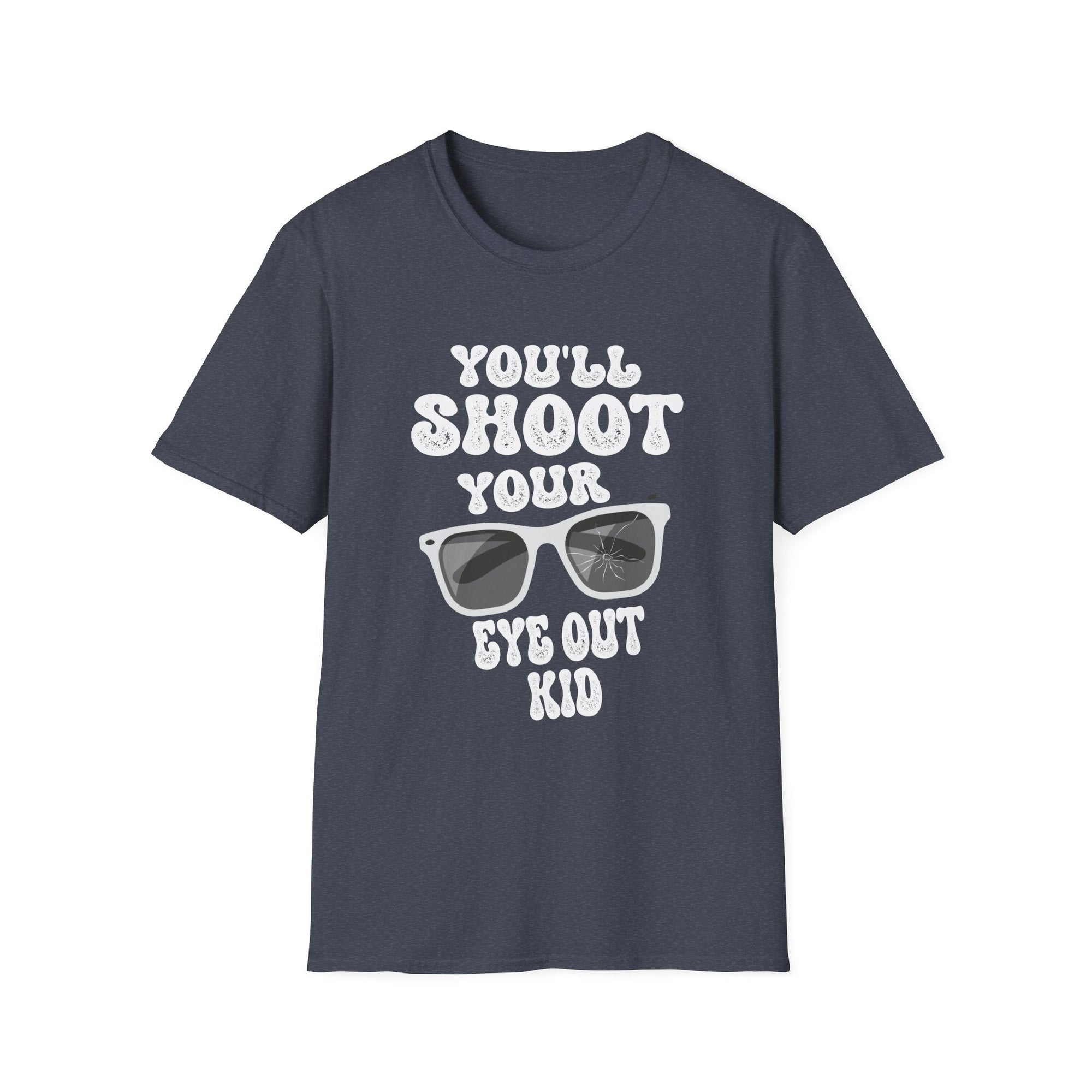 Funny Quote Unisex T-Shirt | You'll Shoot Your Eye Out Kid | Gift for Christmas, Holiday Party, Funny Shirt, Casual Wear, Unisex Apparel