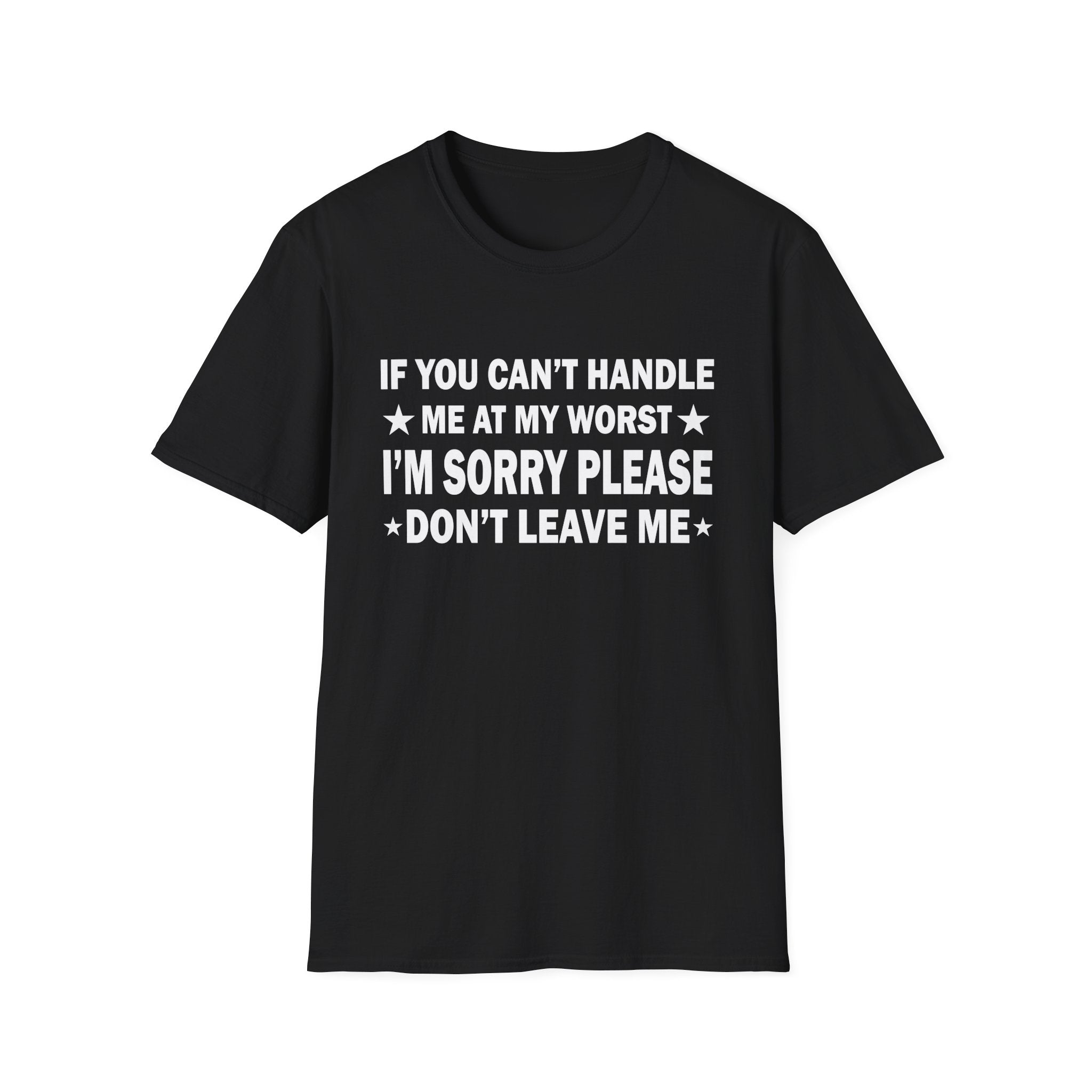 Emotional Unisex T-Shirt - If You Can't Handle My Worst, Apology Tee, Casual Wear, Gifts for Friends, Humor Shirt, Relationship Humor