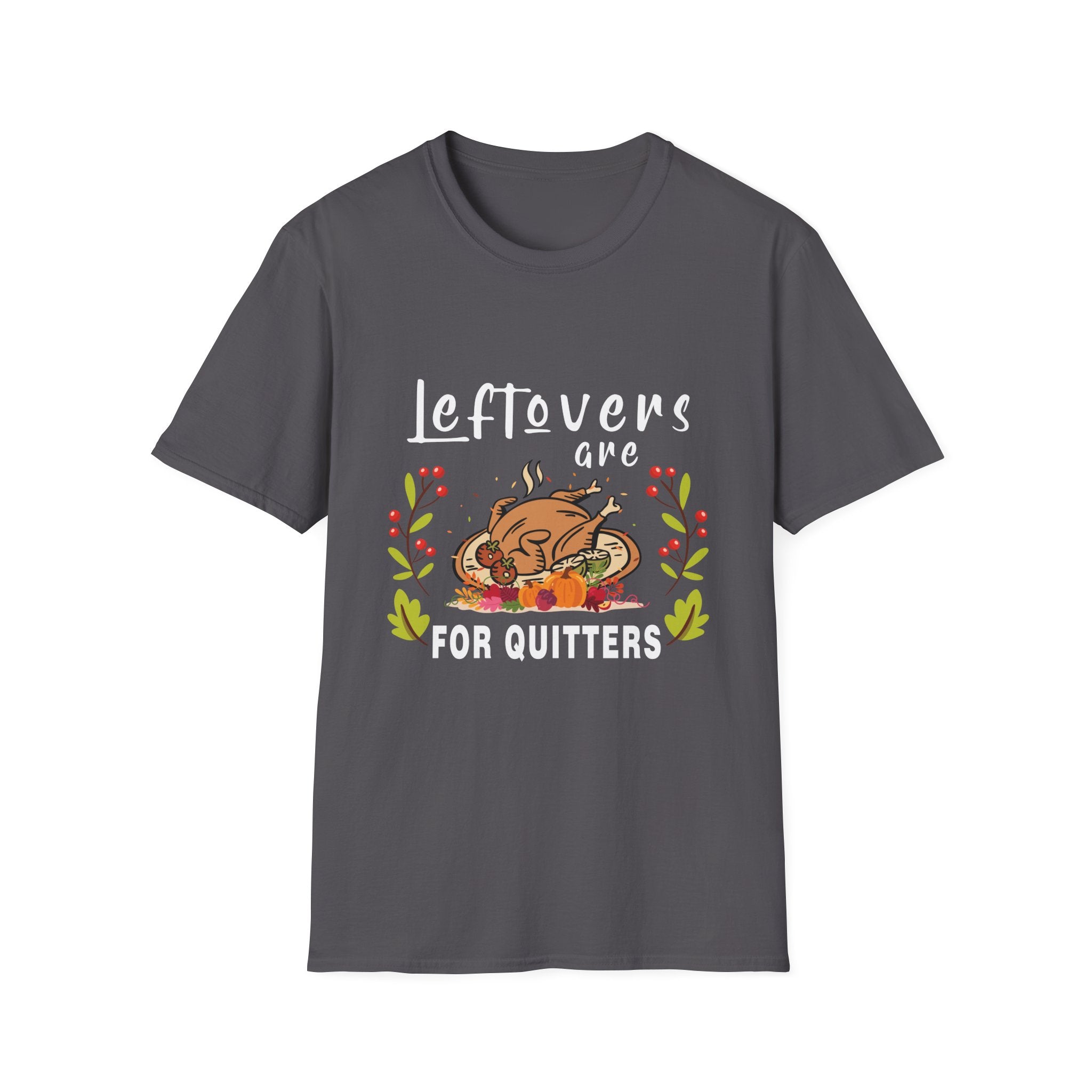 Thanksgiving Humor Tee - 'Leftovers are for Quitters' - Funny Unisex T-Shirt for Food Lovers, Holiday Gift, Fall Celebration, Casual Wear