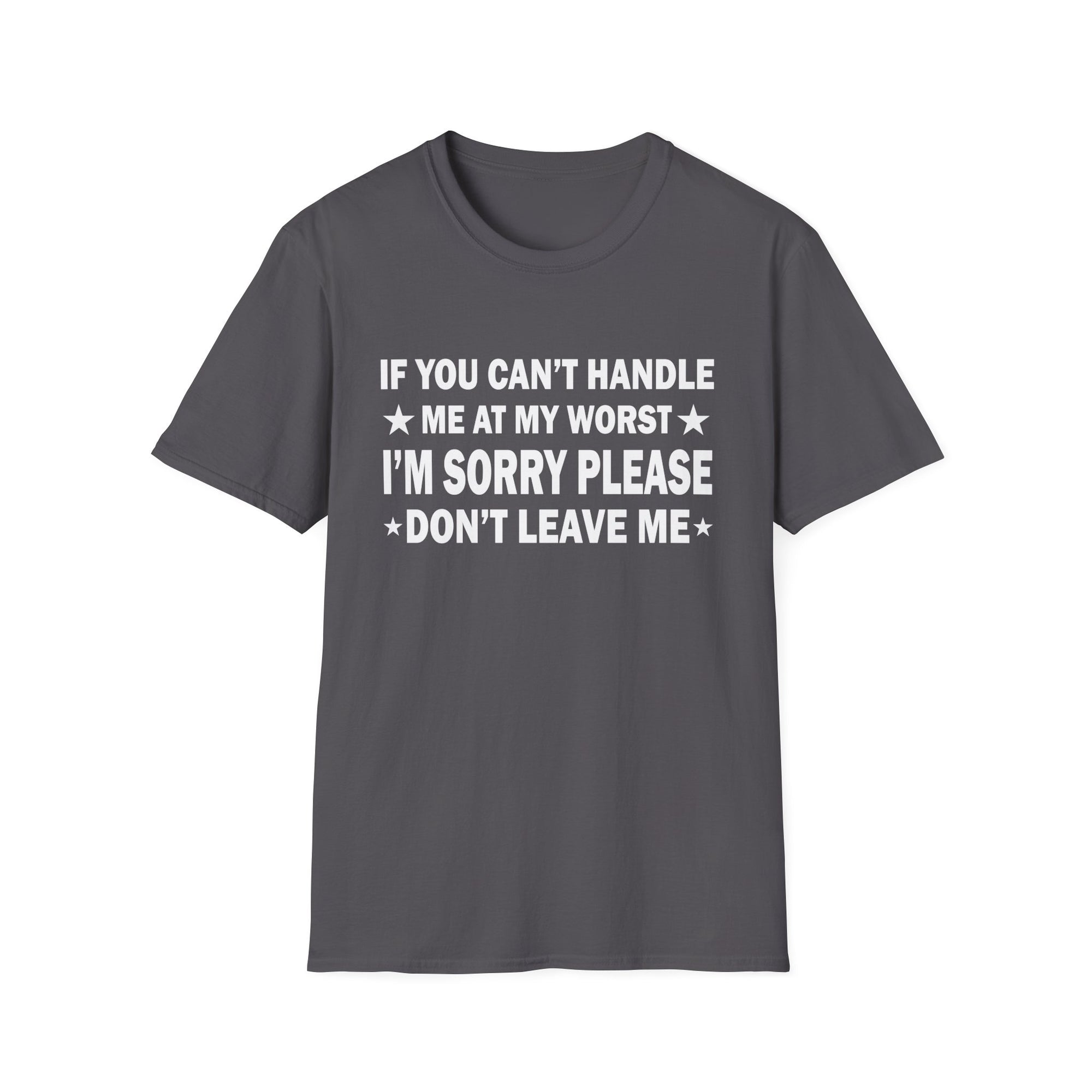 Emotional Unisex T-Shirt - If You Can't Handle My Worst, Apology Tee, Casual Wear, Gifts for Friends, Humor Shirt, Relationship Humor