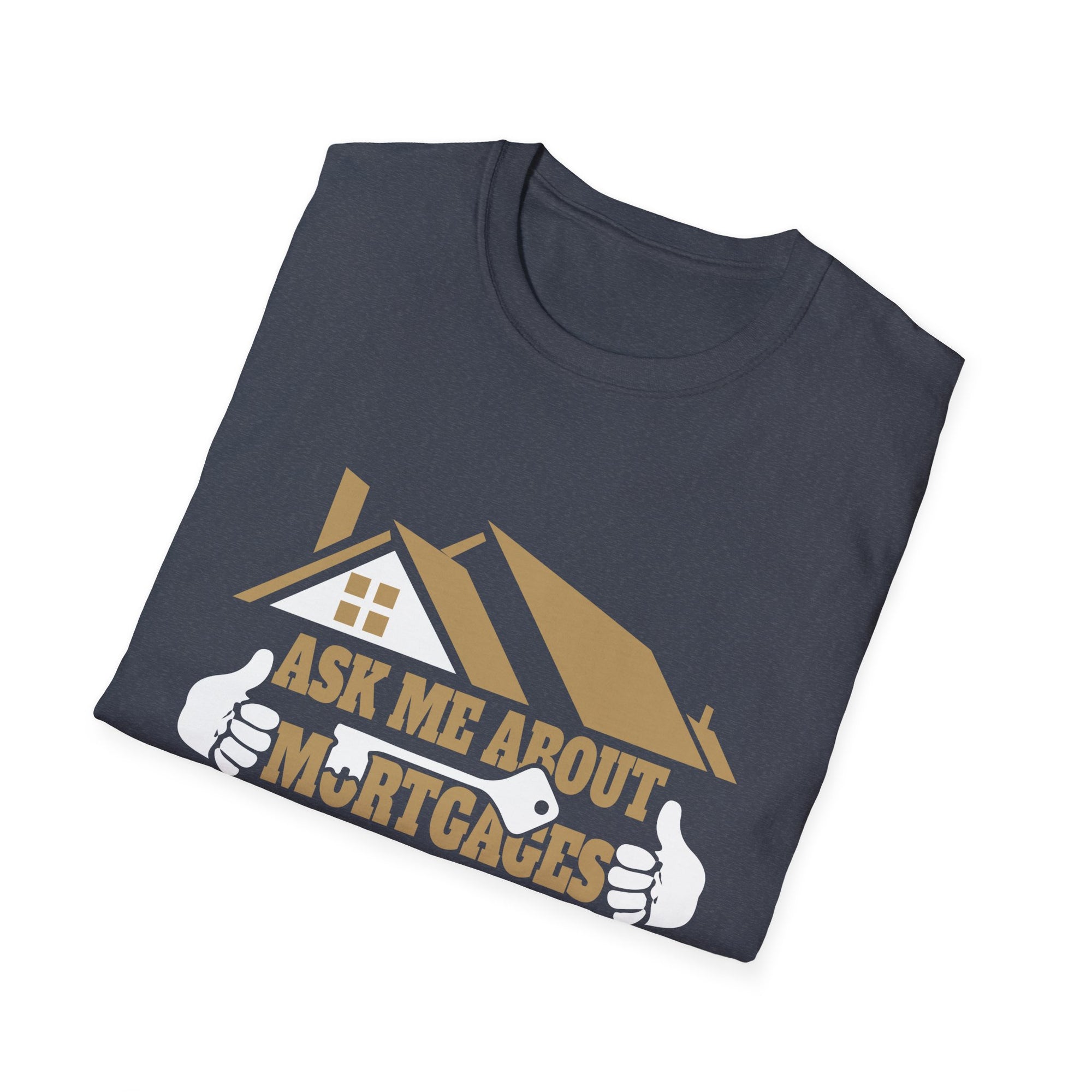 Funny Mortgage T-Shirt, Real Estate Humor Tee, Unisex Casual Shirt, Gift for Realtors, Housewarming Present