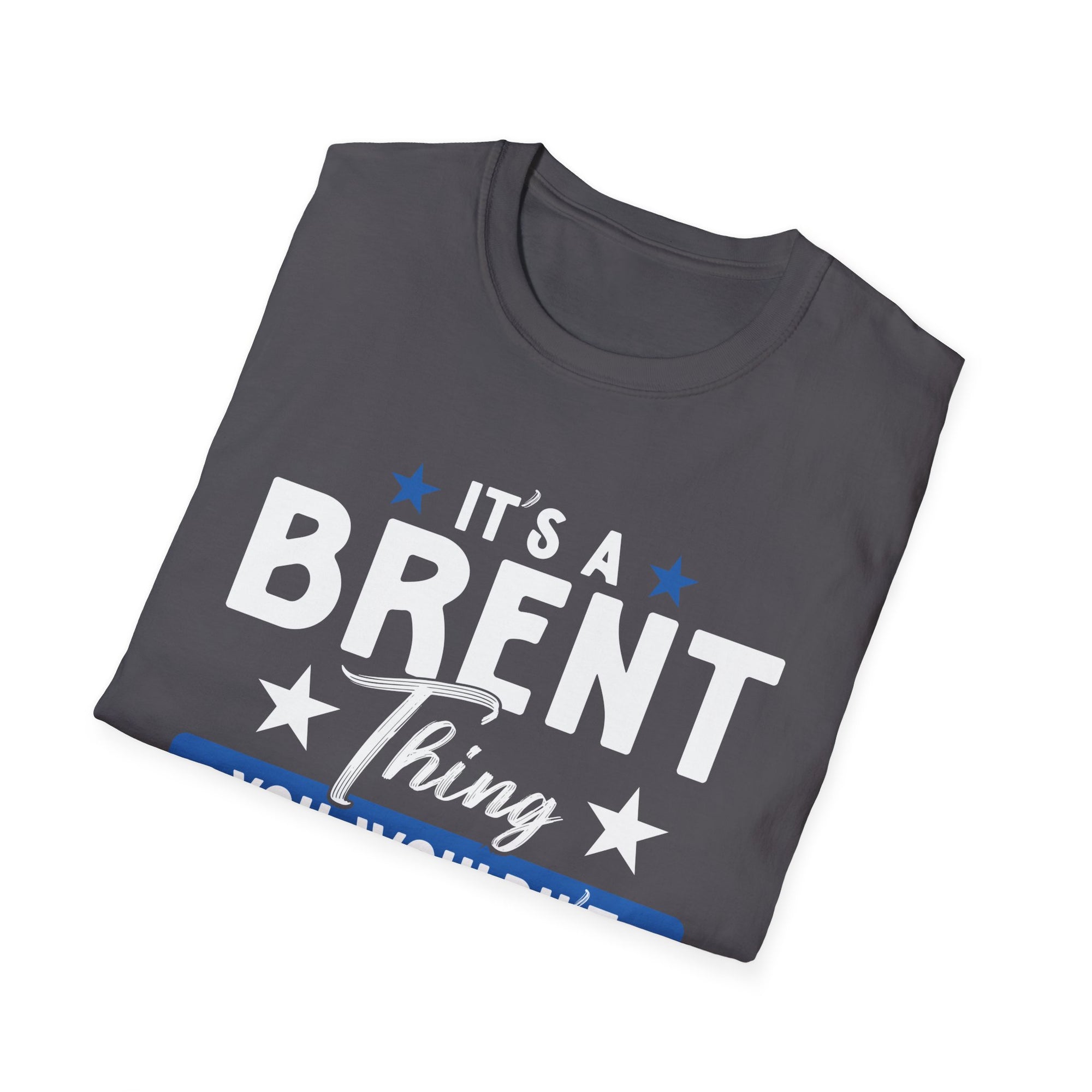 Brent Thing Unisex T-Shirt - Fun Gift for Brent Fans, Humor Tee, Birthday Gift, Casual Wear, Unisex Apparel