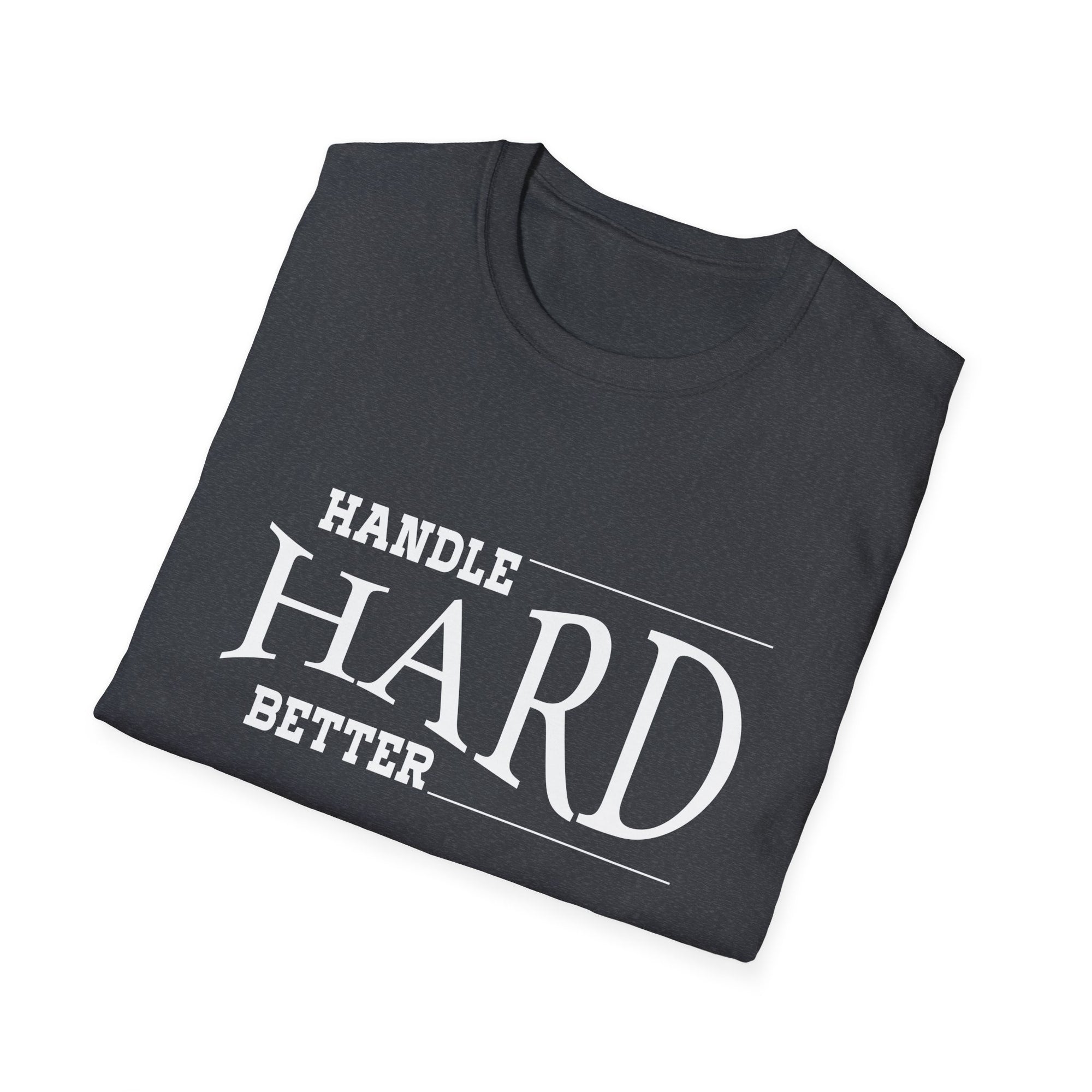 Unisex Softstyle T-Shirt: 'Handle Hard Better' Inspirational Tee, Motivational Gift, Casual Wear, Everyday Comfort, Stress Relief, [...]