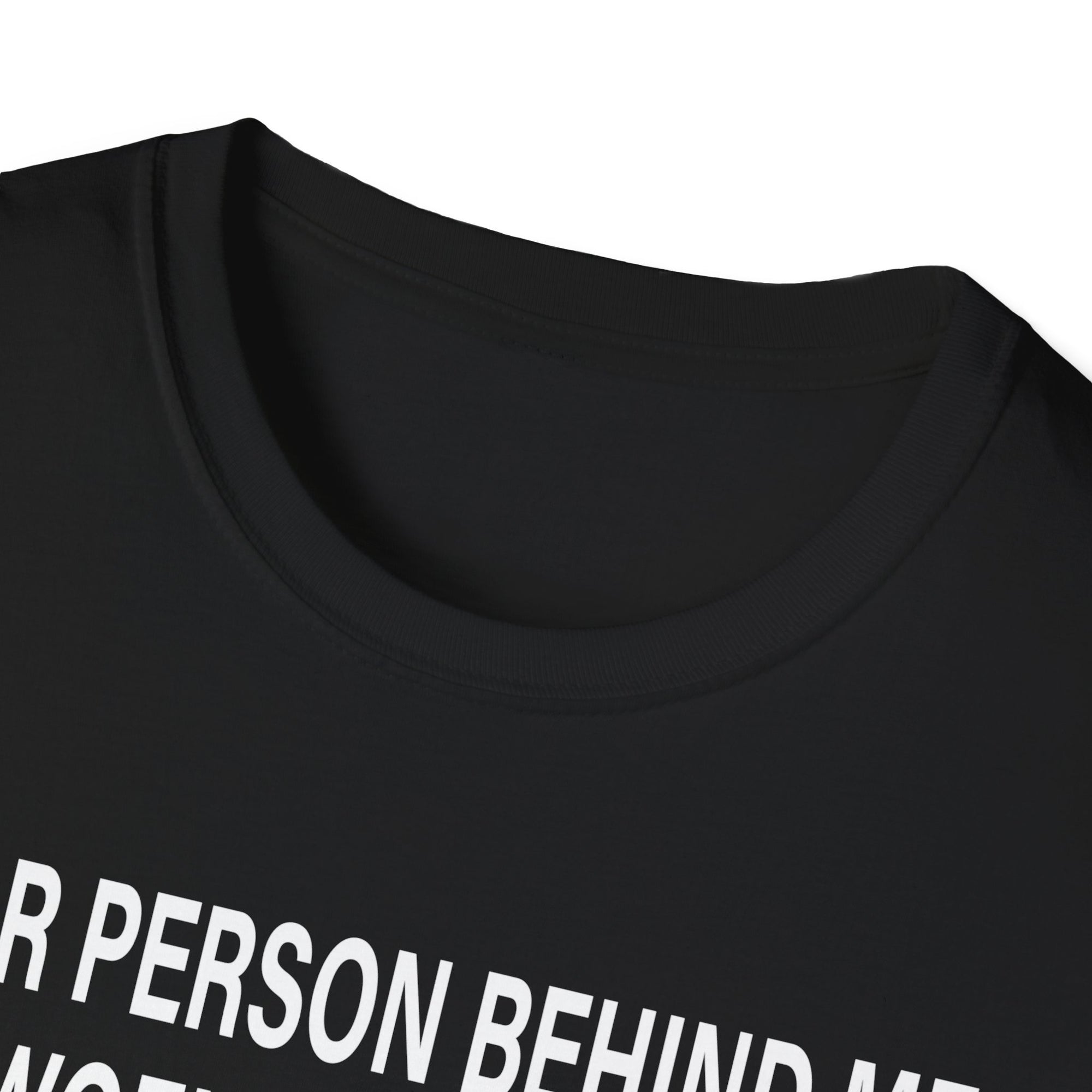 To The Person Behind Me, Dear person behind Me You matter Unisex Softstyle T-Shirt