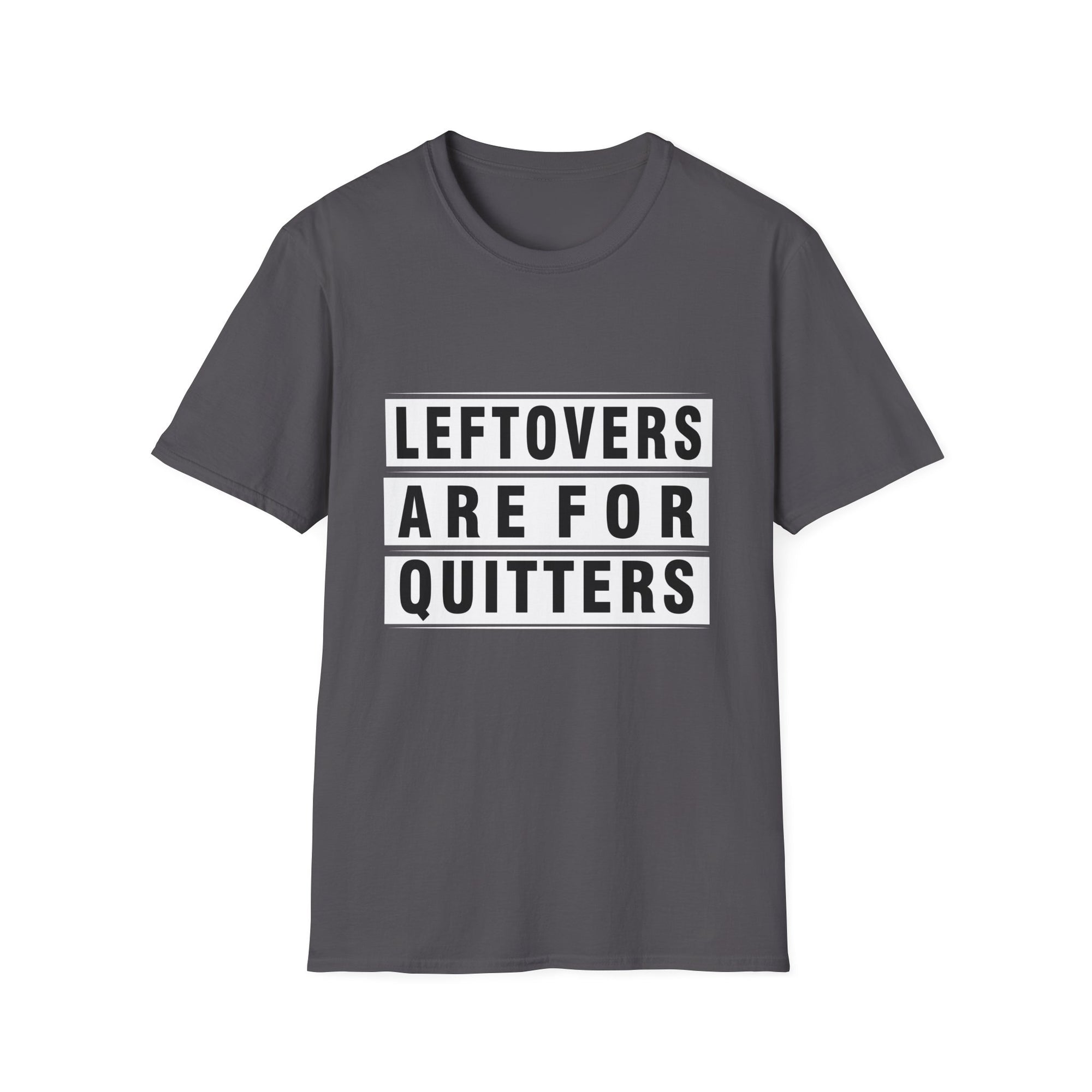 Funny Foodie Unisex T-Shirt - "Leftovers Are For Quitters" - Gift for Food Lovers, Kitchen Humor, Casual Wear, Quirky Tee
