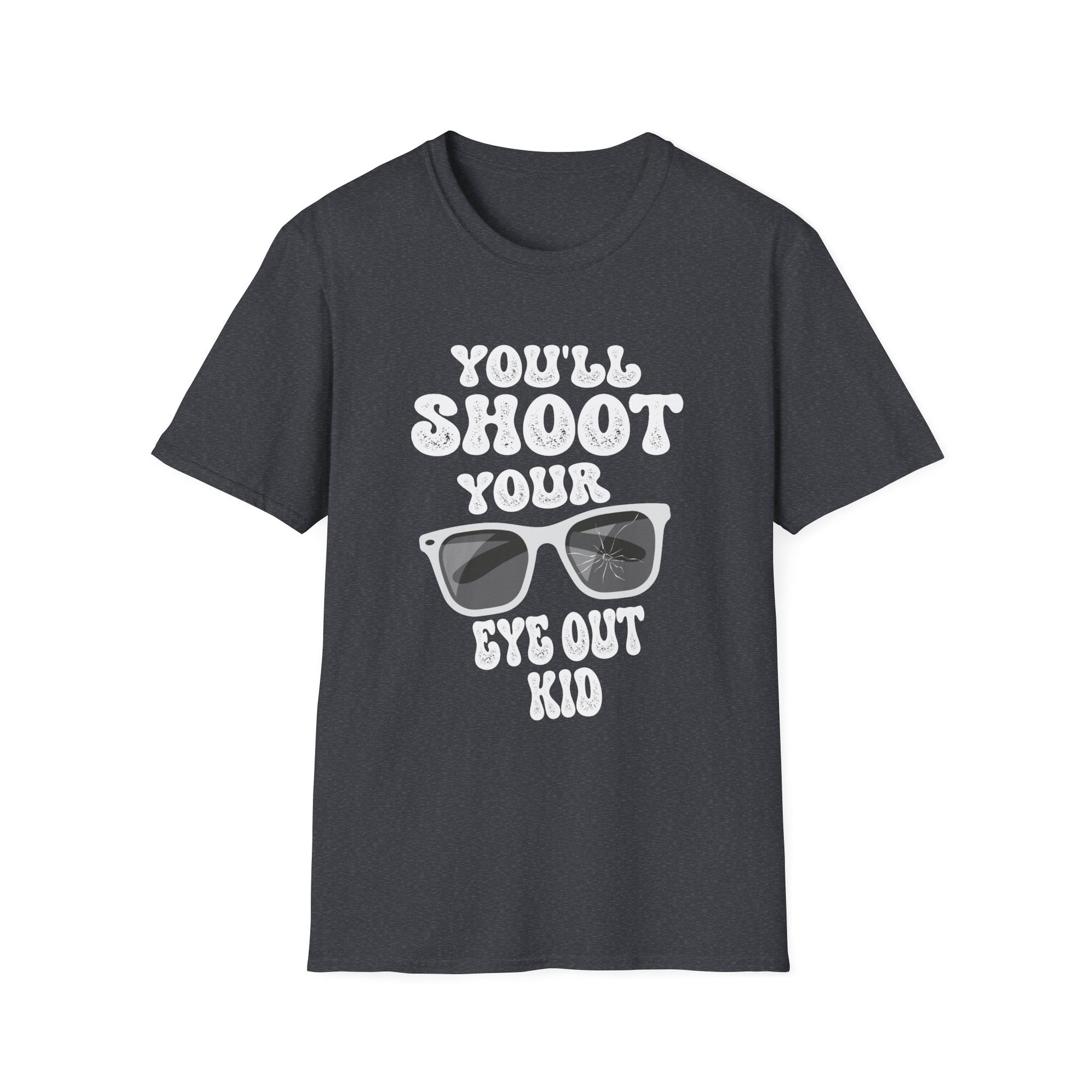 Funny Quote Unisex T-Shirt | You'll Shoot Your Eye Out Kid | Gift for Christmas, Holiday Party, Funny Shirt, Casual Wear, Unisex Apparel