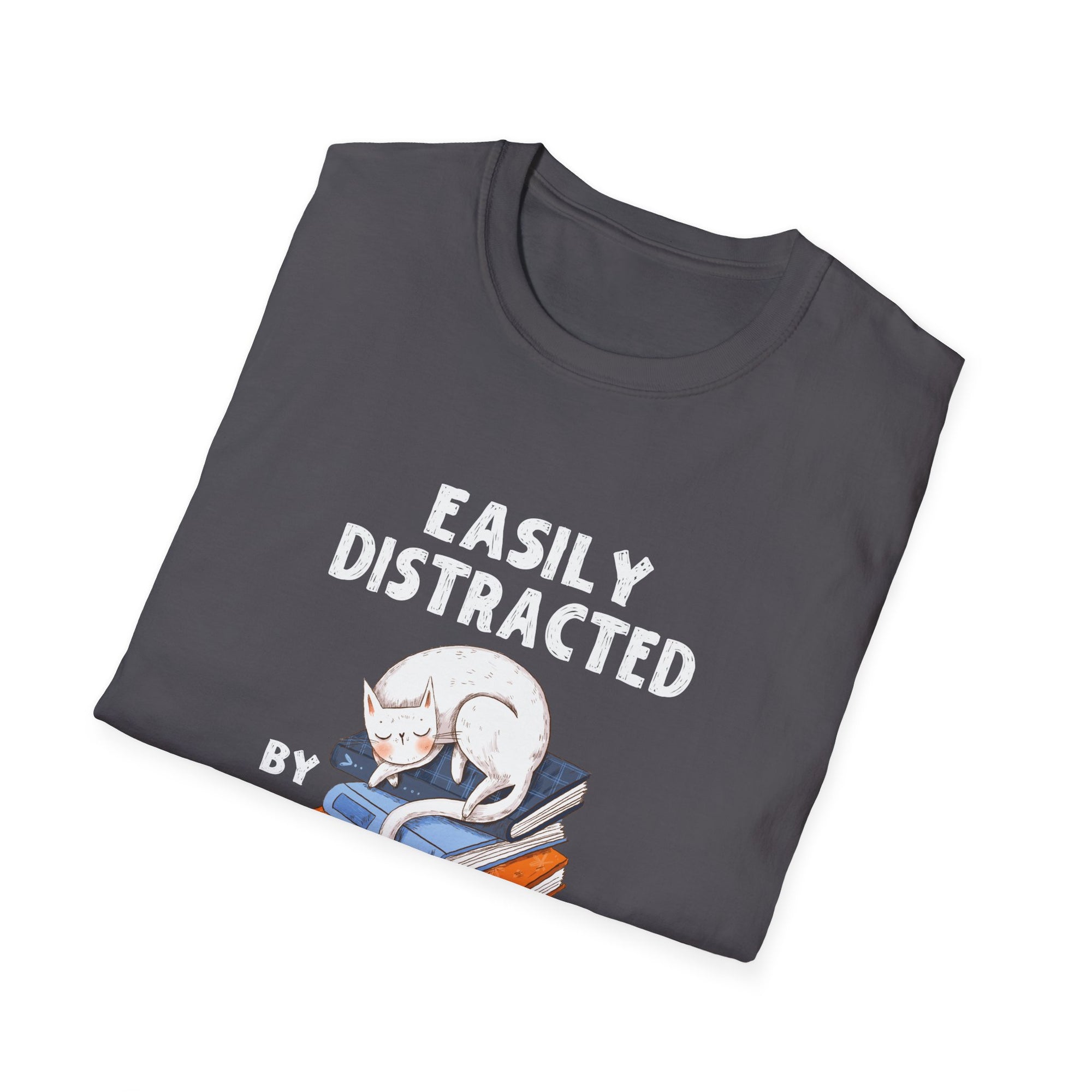 Easily Distracted by Cats and Books - Funny Cat & Book Lover Unisex Softstyle T-Shirt