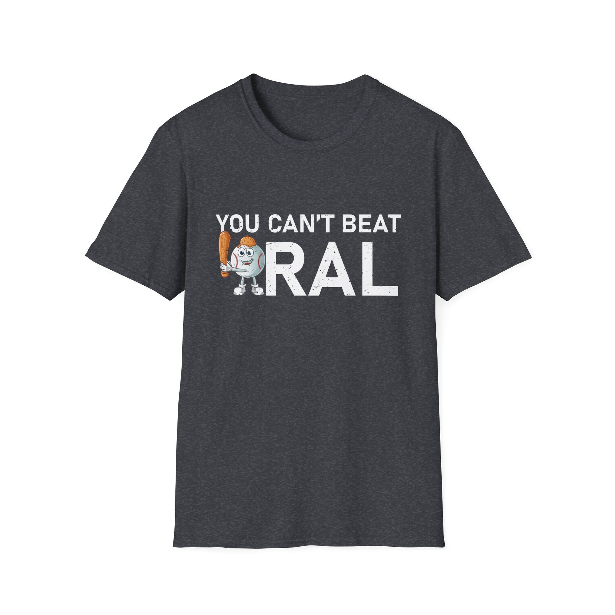 You Can't Beat Oral  Unisex Softstyle T-Shirt