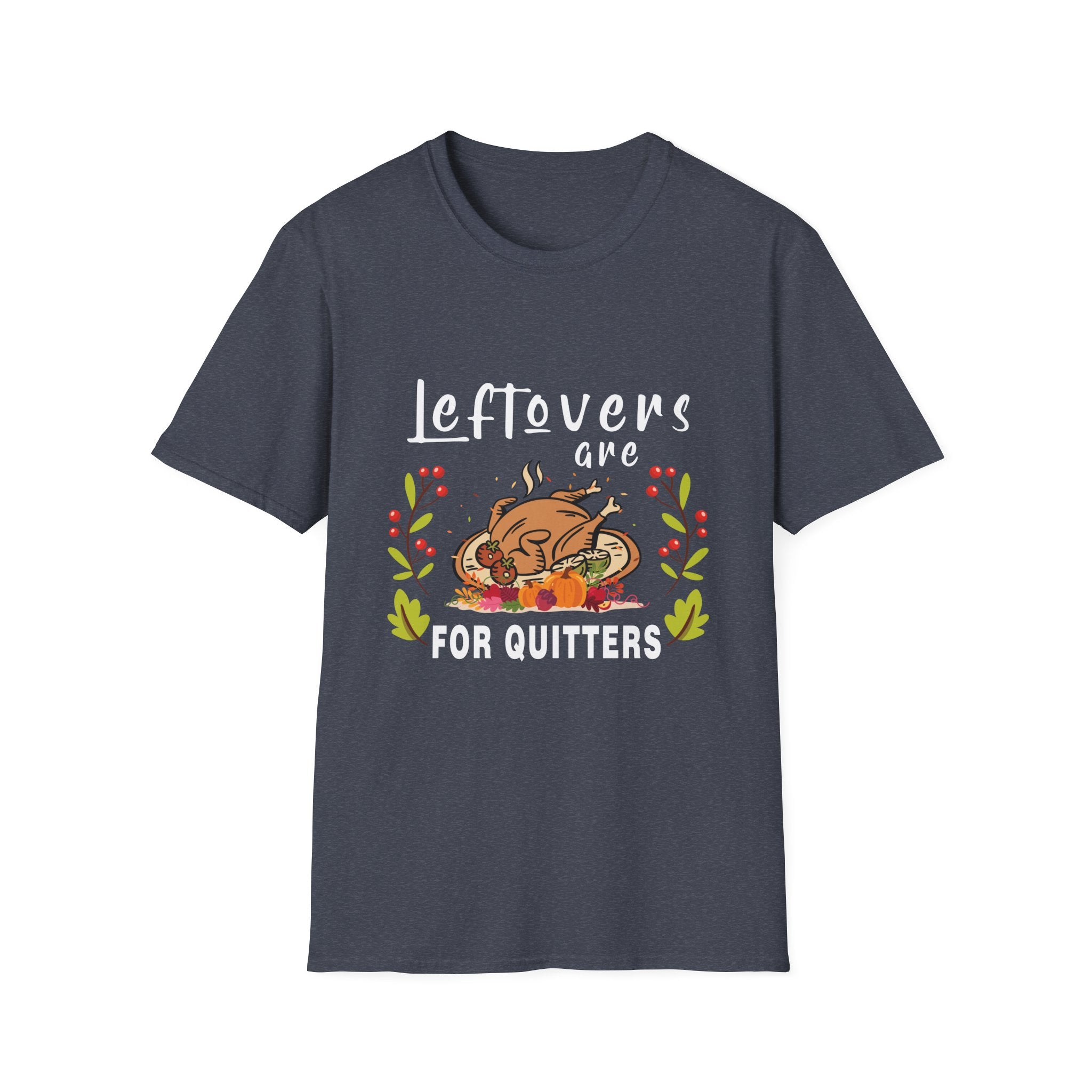 Thanksgiving Humor Tee - 'Leftovers are for Quitters' - Funny Unisex T-Shirt for Food Lovers, Holiday Gift, Fall Celebration, Casual Wear