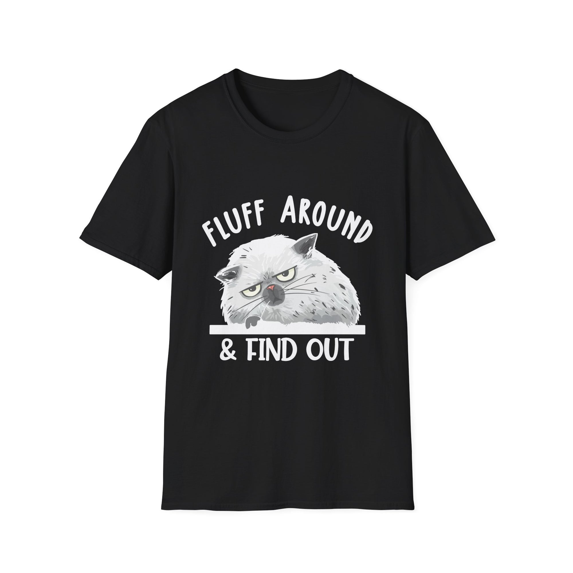 Fluff Around Funny Sarcastic Cat Lady Quote Humor Unisex Softstyle T-Shirt