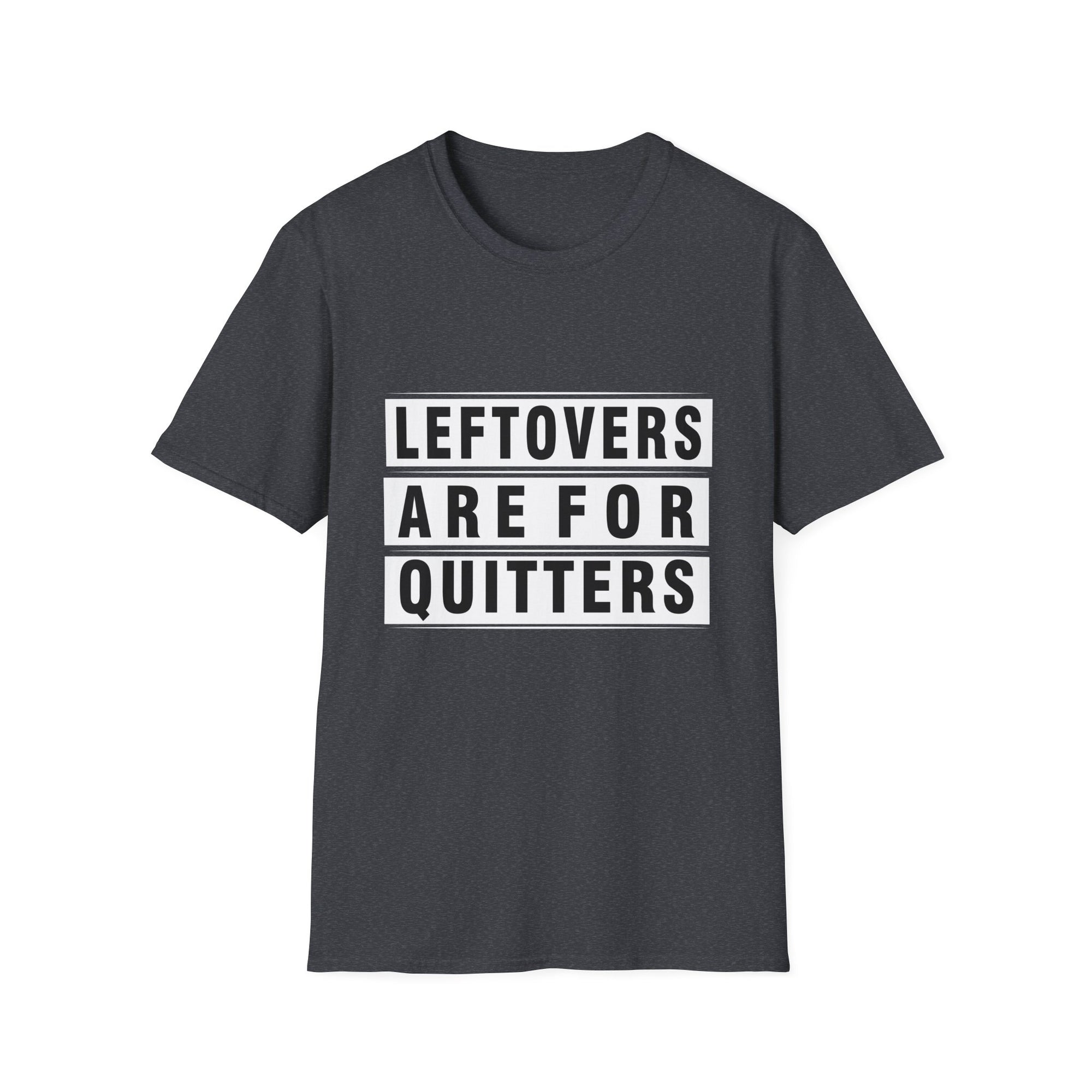 Funny Foodie Unisex T-Shirt - "Leftovers Are For Quitters" - Gift for Food Lovers, Kitchen Humor, Casual Wear, Quirky Tee