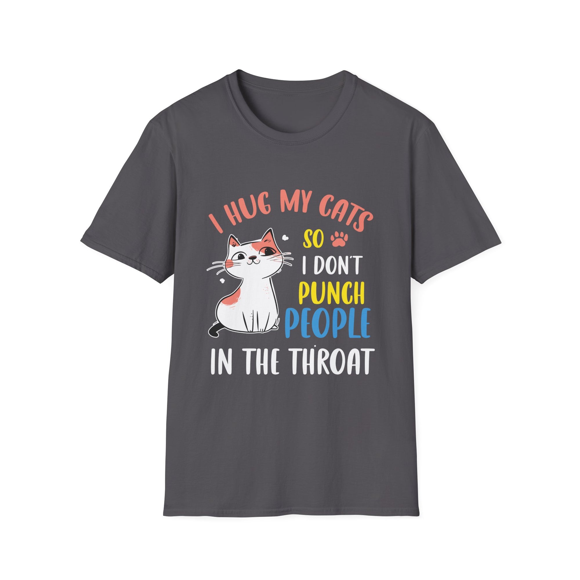 Funny Cat I Hug My Cat So I Don't Punch People In The Throat Unisex Softstyle T-Shirt