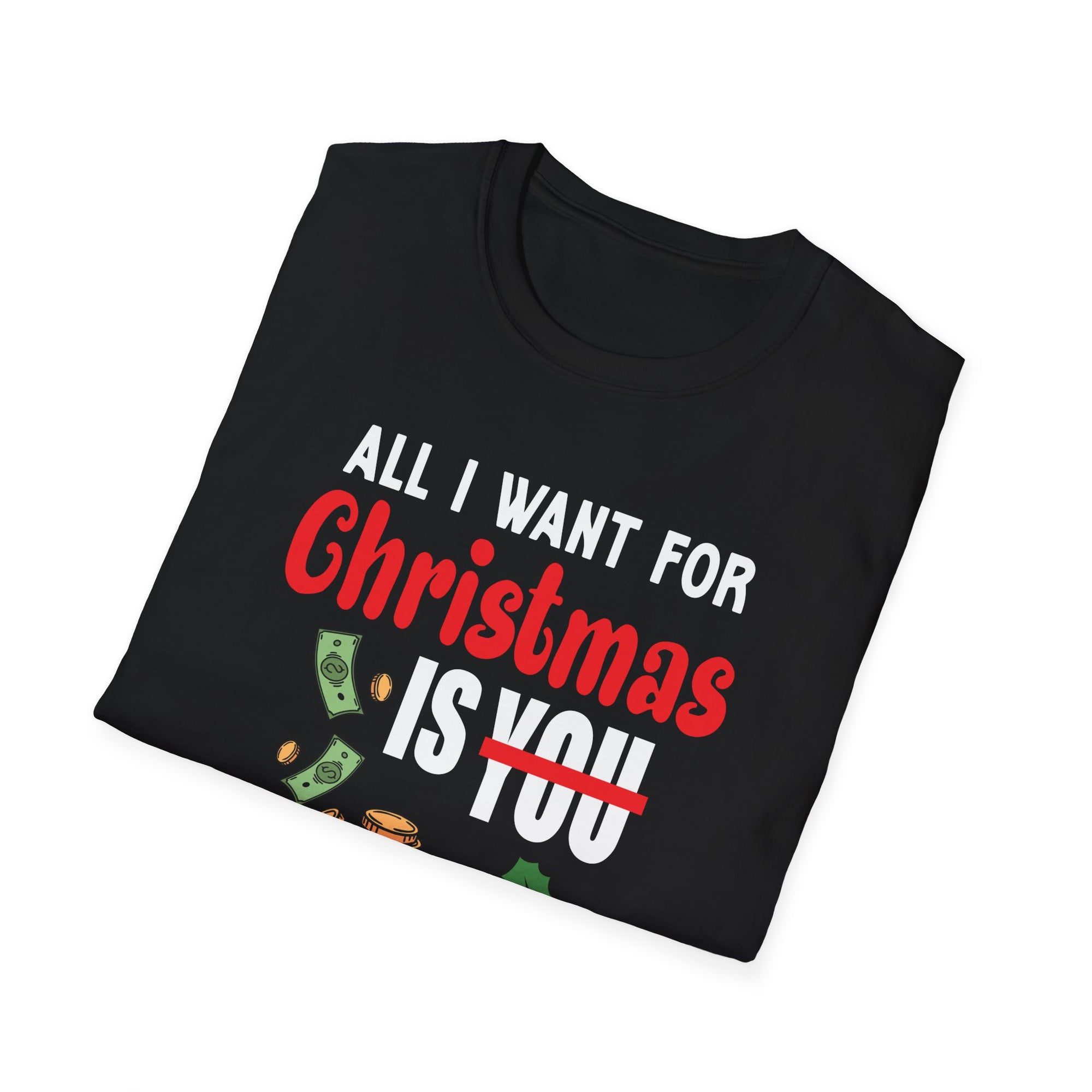 Funny Christmas T-Shirt, All I Want for Christmas is You, Holiday Gift, Unisex Tee, Casual Wear, Christmas Attire