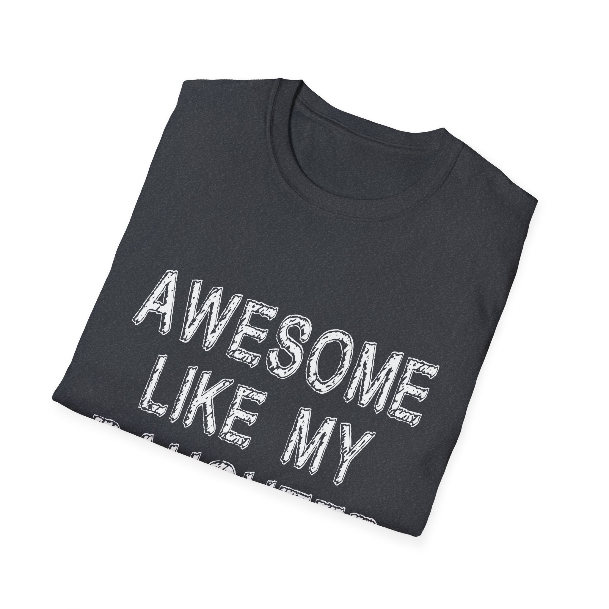 Awesome Like My Daughter T-Shirt, Unisex Softstyle Tee, Gift for Daughter, Family Reunion Shirt, Casual Everyday Wear, Birthday Present