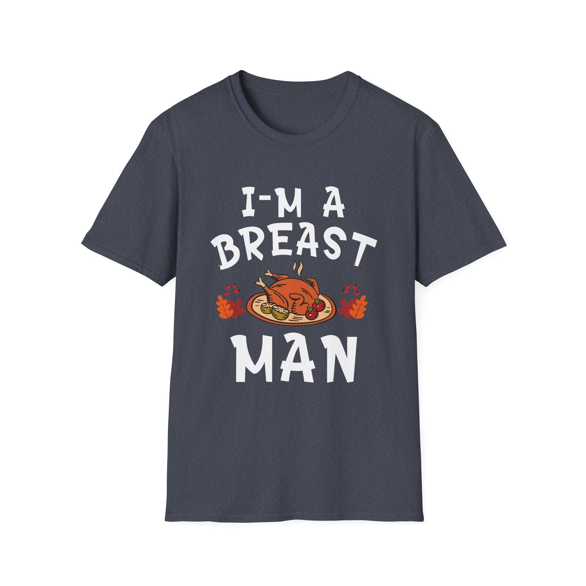 Funny Unisex Softstyle T-Shirt - I'm a Breast Man, Gift for BBQ Lovers, Casual Wear, Humor Tee, Thanksgiving Apparel, Men's Fashion