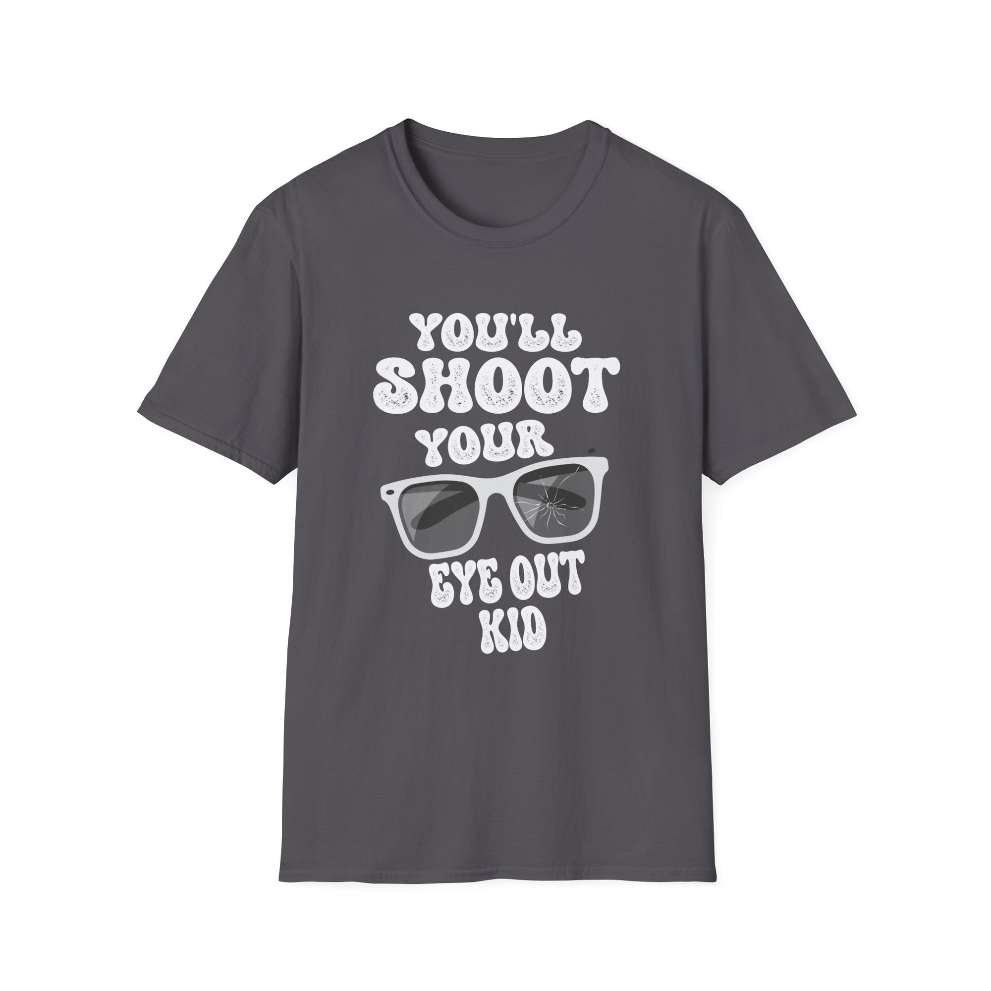 Funny Quote Unisex T-Shirt | You'll Shoot Your Eye Out Kid | Gift for Christmas, Holiday Party, Funny Shirt, Casual Wear, Unisex Apparel