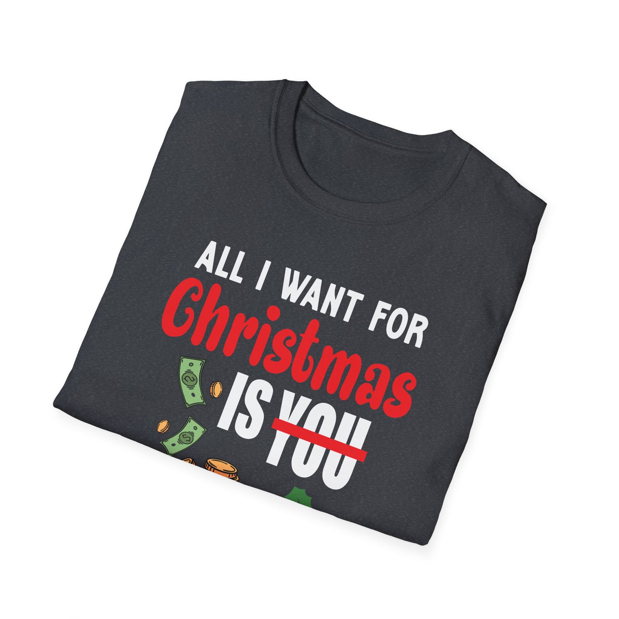 Funny Christmas T-Shirt, All I Want for Christmas is You, Holiday Gift, Unisex Tee, Casual Wear, Christmas Attire
