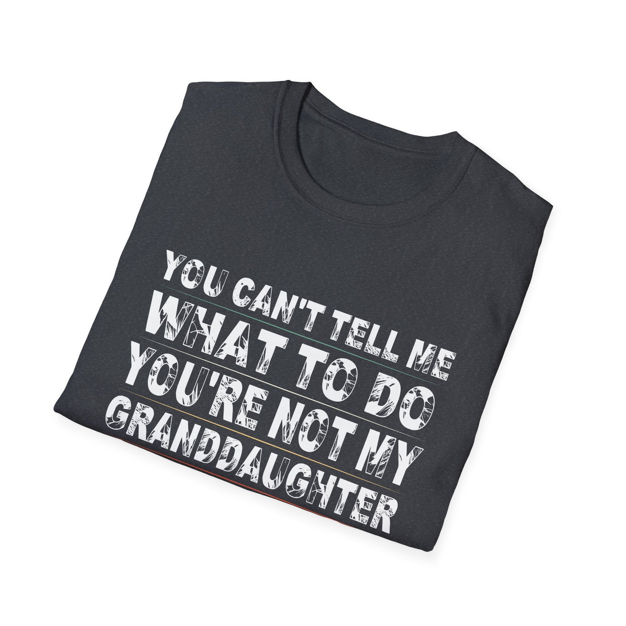 Funny Granddaughter Quote T-Shirt, Gift for Grandma, Unisex Tee, Family Humor Shirt, Birthday Gift, Holiday Apparel