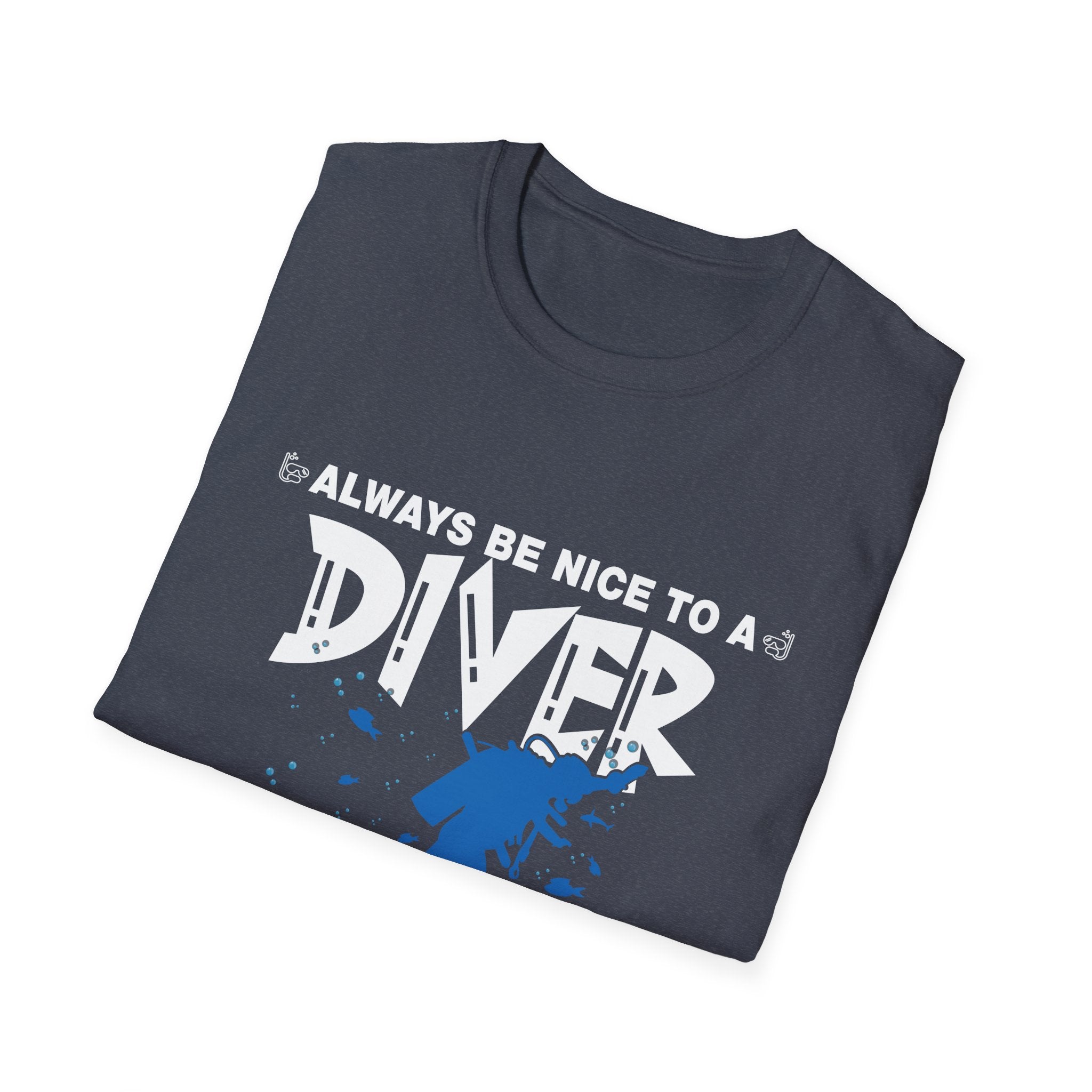 Diver Humor T-Shirt, Always Be Nice to a Diver Tee, Gift for Scuba Divers, Funny Diving Shirt, Stylish Beachwear