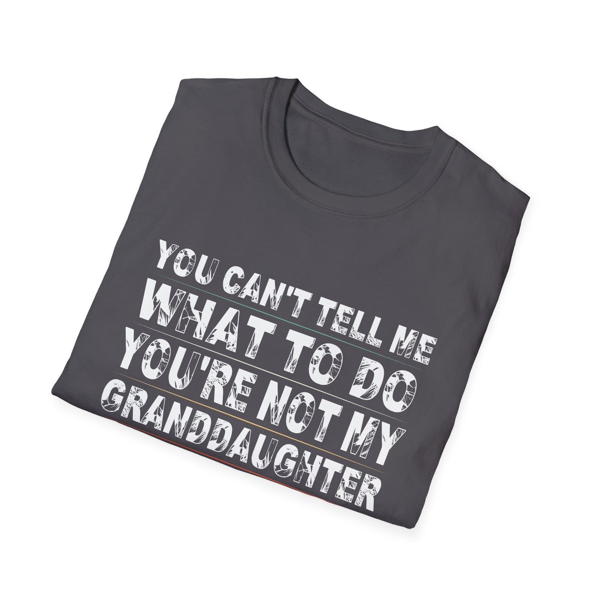 Funny Granddaughter Quote T-Shirt, Gift for Grandma, Unisex Tee, Family Humor Shirt, Birthday Gift, Holiday Apparel