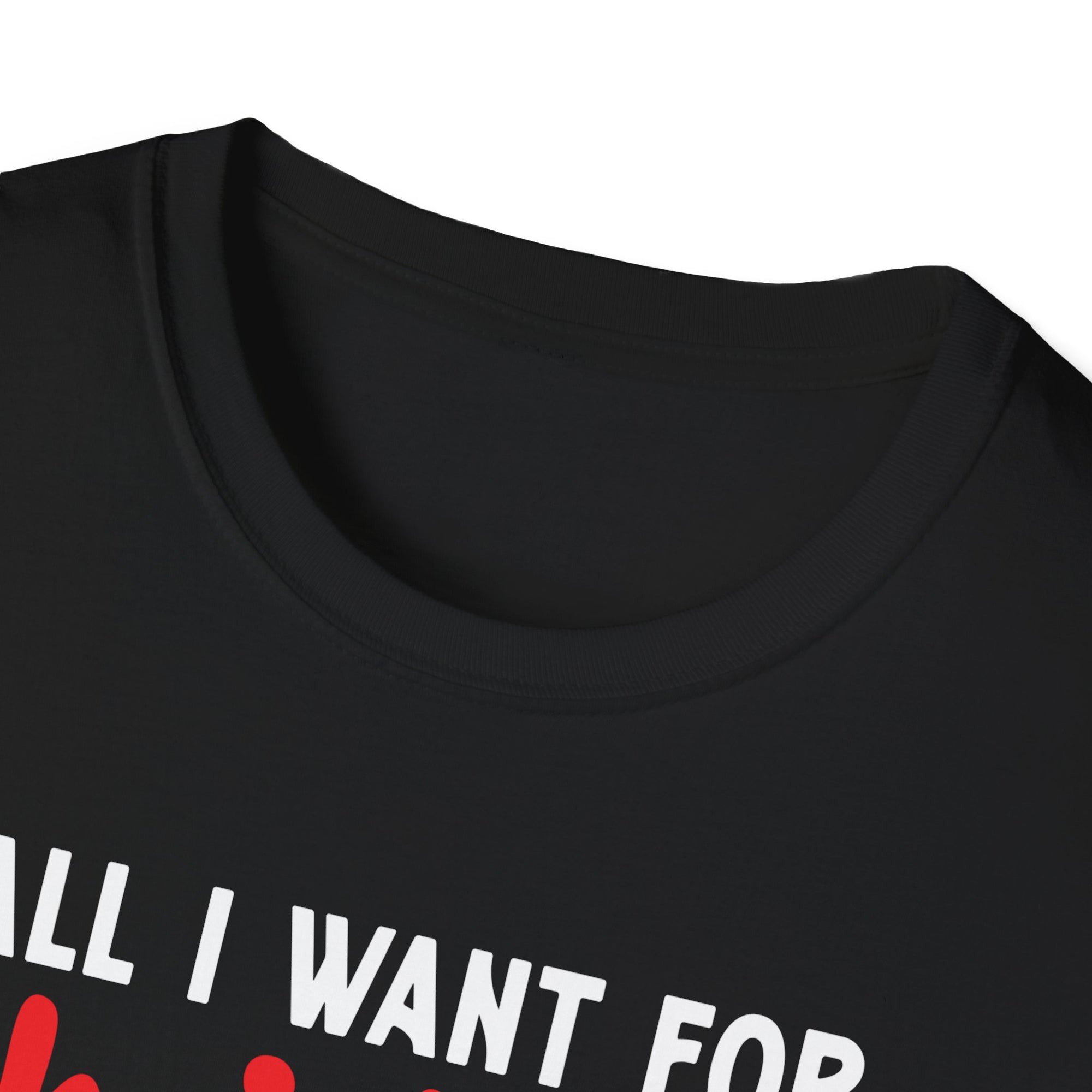 Funny Christmas T-Shirt, All I Want for Christmas is You, Holiday Gift, Unisex Tee, Casual Wear, Christmas Attire