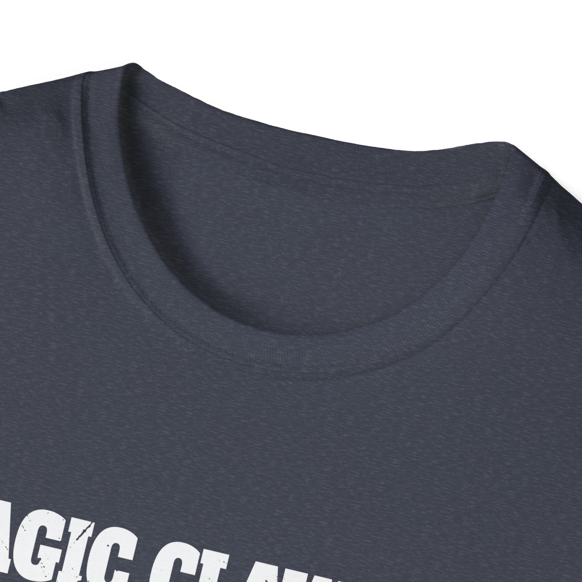 Unisex Softstyle T-Shirt with 'Magic Claw' Quote - Fun Casual Tee for Dads, Birthdays, Father's Day, Gifts, Relaxed Style, Everyday Wear