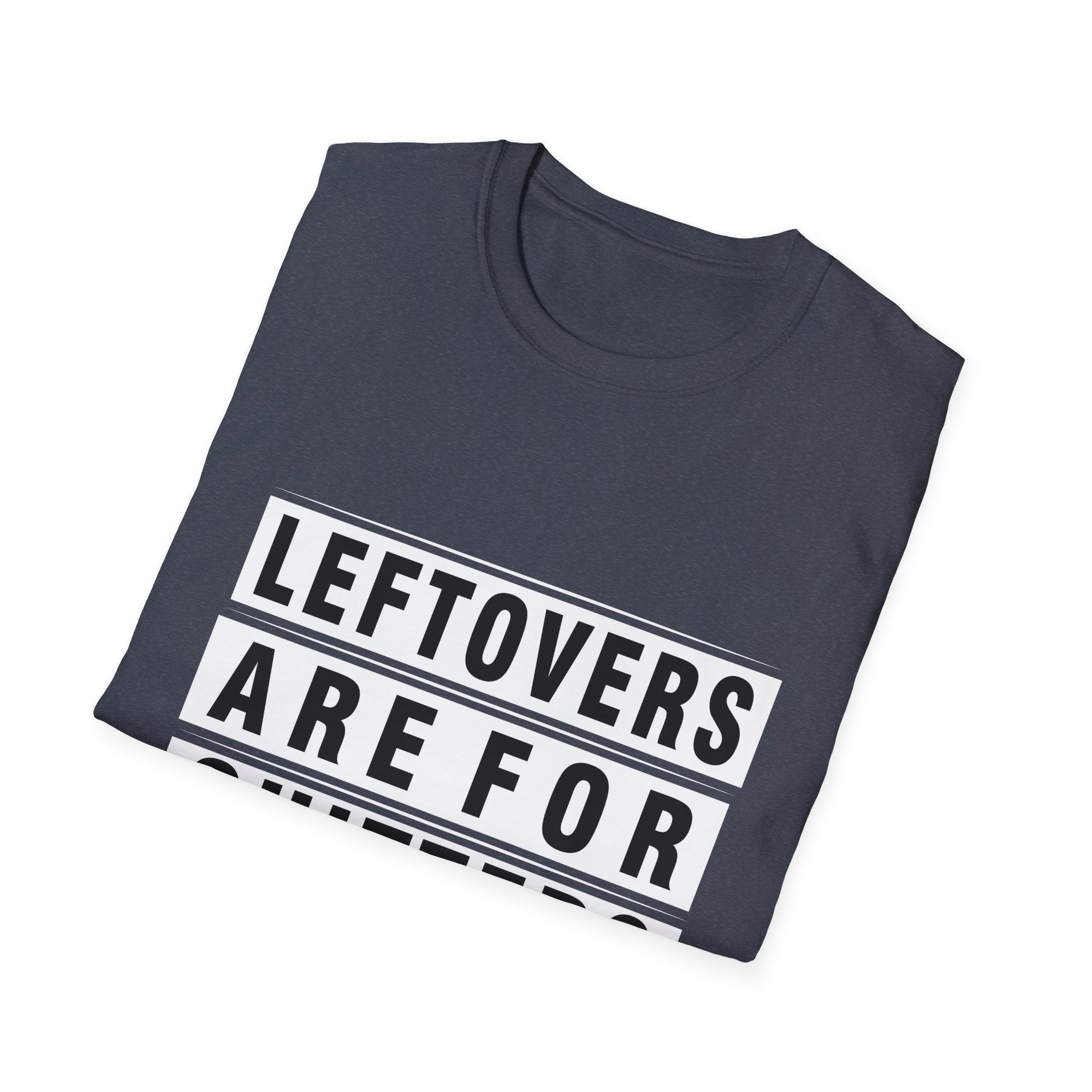 Funny Foodie Unisex T-Shirt - "Leftovers Are For Quitters" - Gift for Food Lovers, Kitchen Humor, Casual Wear, Quirky Tee