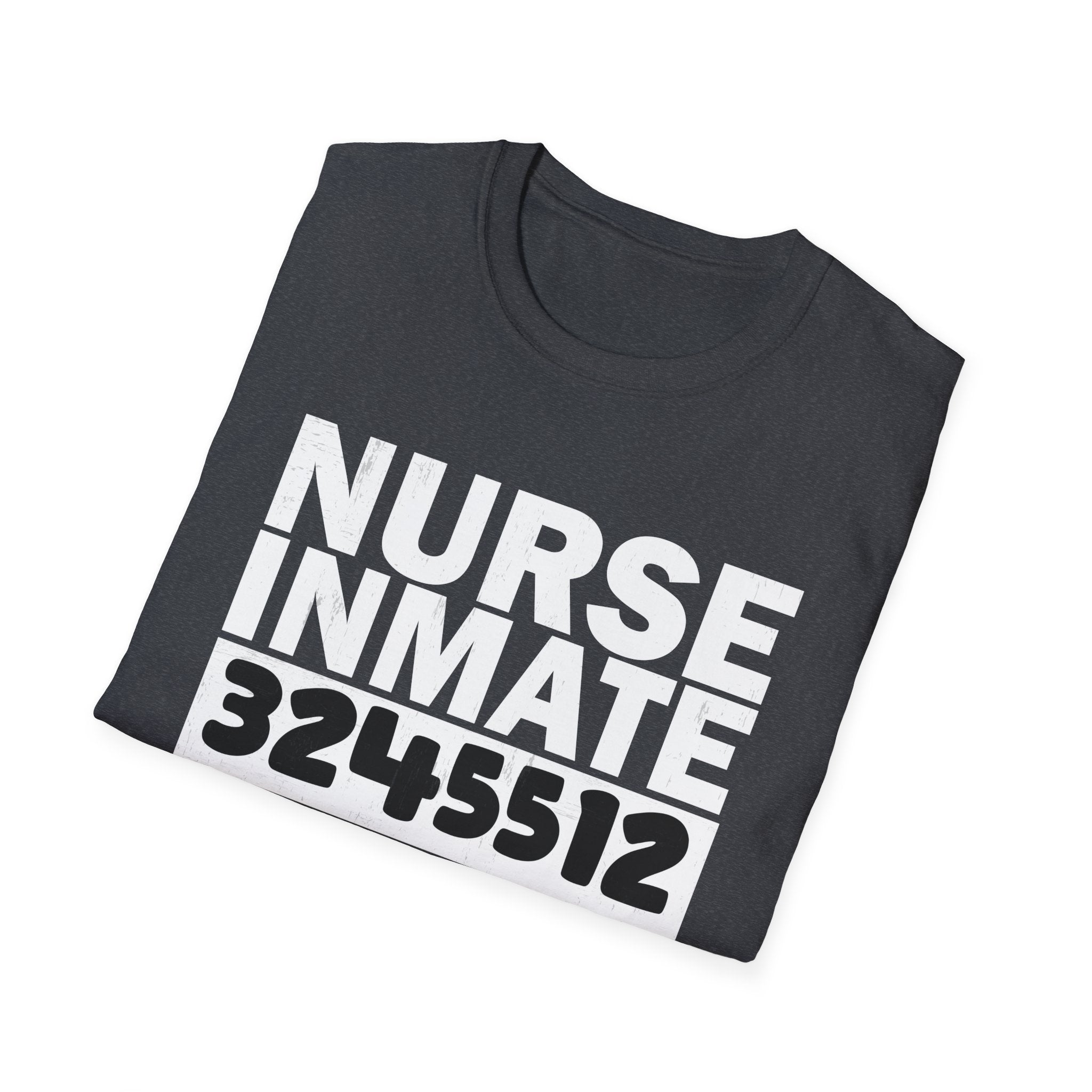 Nurse Inmate Softstyle T-Shirt, Funny Nurse Gift, Unisex Tee for Healthcare Workers, Medical Humor Shirt, Gift for Nurses
