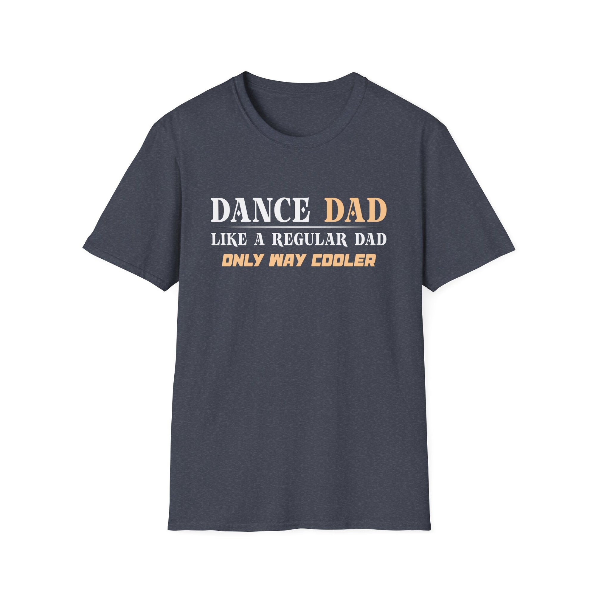 Dance Dad Unisex T-Shirt - Funny Gift for Father's Day, Dance Recitals, Casual Wear, Dad Humor, Birthday Present