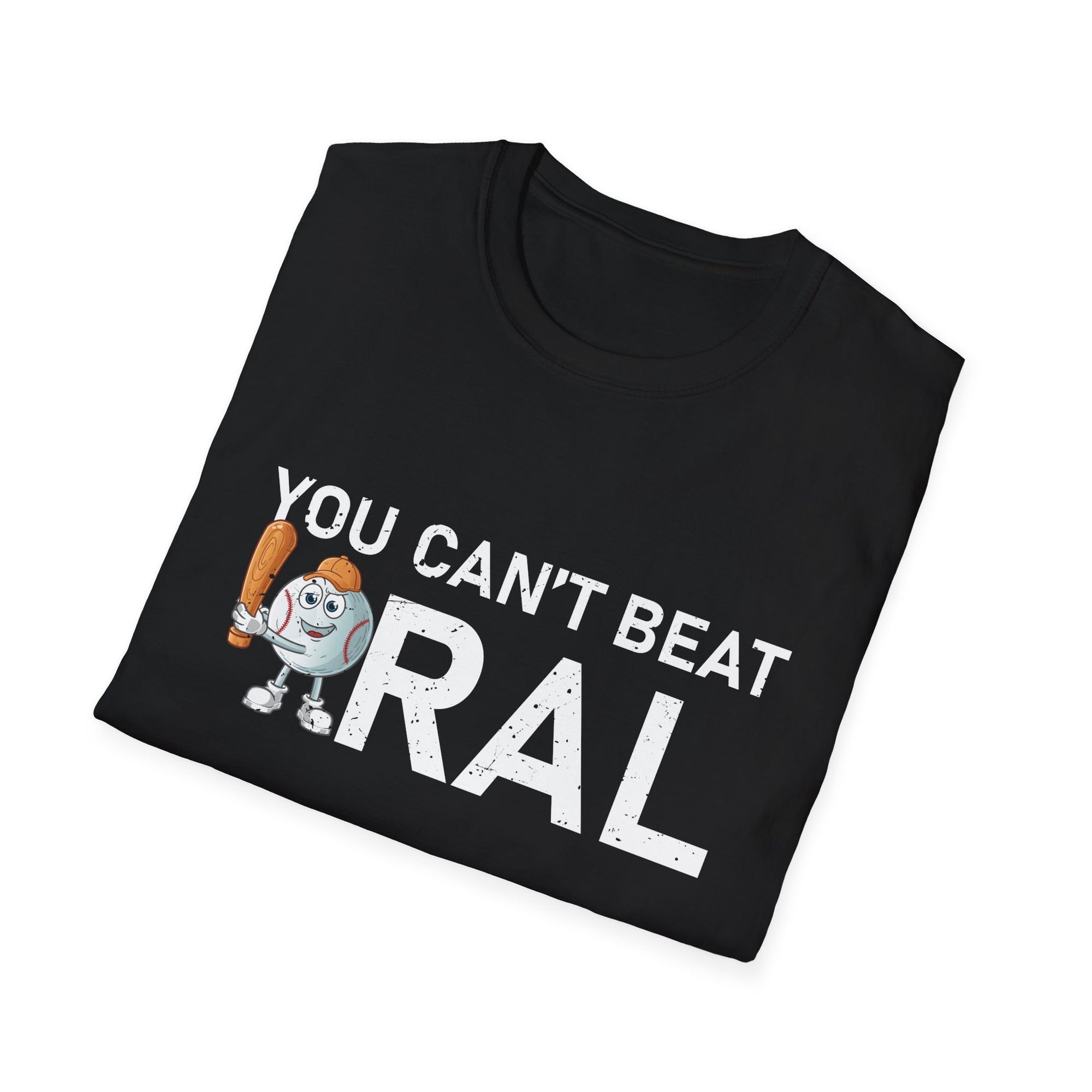 You Can't Beat Oral  Unisex Softstyle T-Shirt