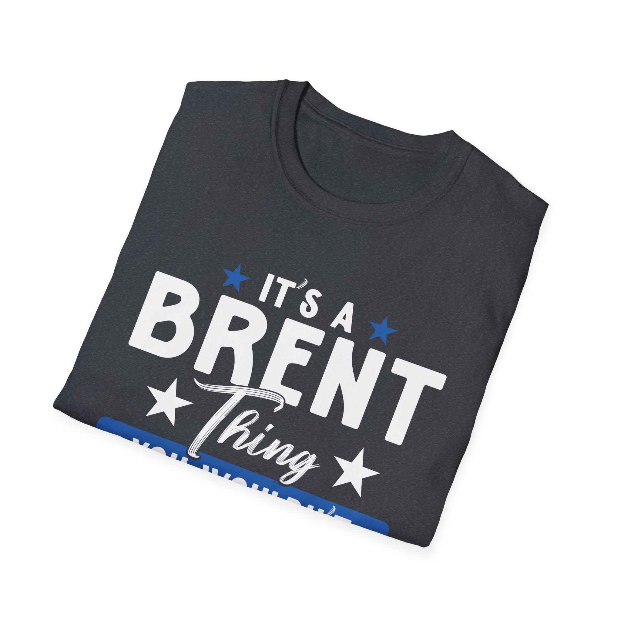 Brent Thing Unisex T-Shirt - Fun Gift for Brent Fans, Humor Tee, Birthday Gift, Casual Wear, Unisex Apparel