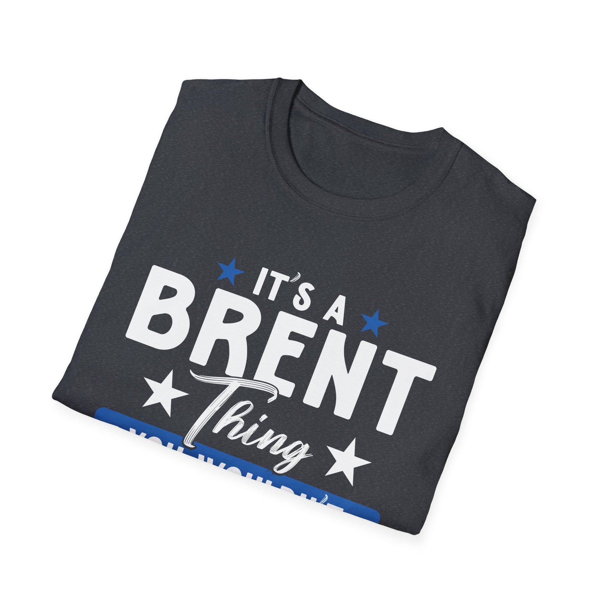 Brent Thing Unisex T-Shirt - Fun Gift for Brent Fans, Humor Tee, Birthday Gift, Casual Wear, Unisex Apparel