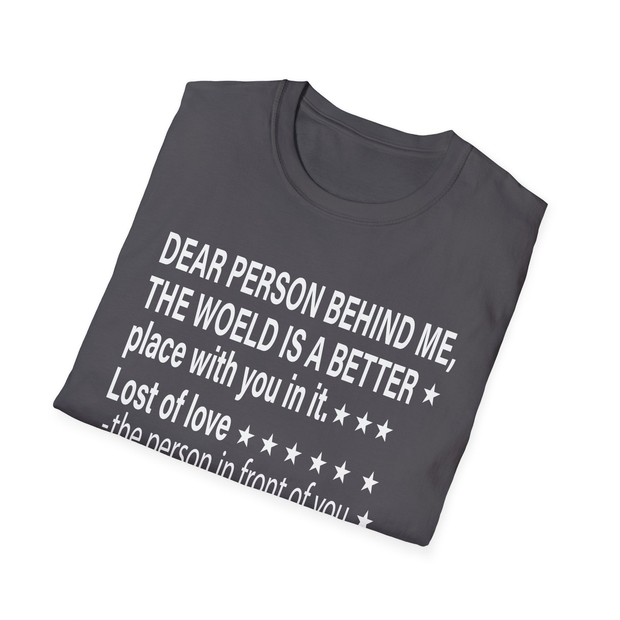 To The Person Behind Me, Dear person behind Me You matter Unisex Softstyle T-Shirt
