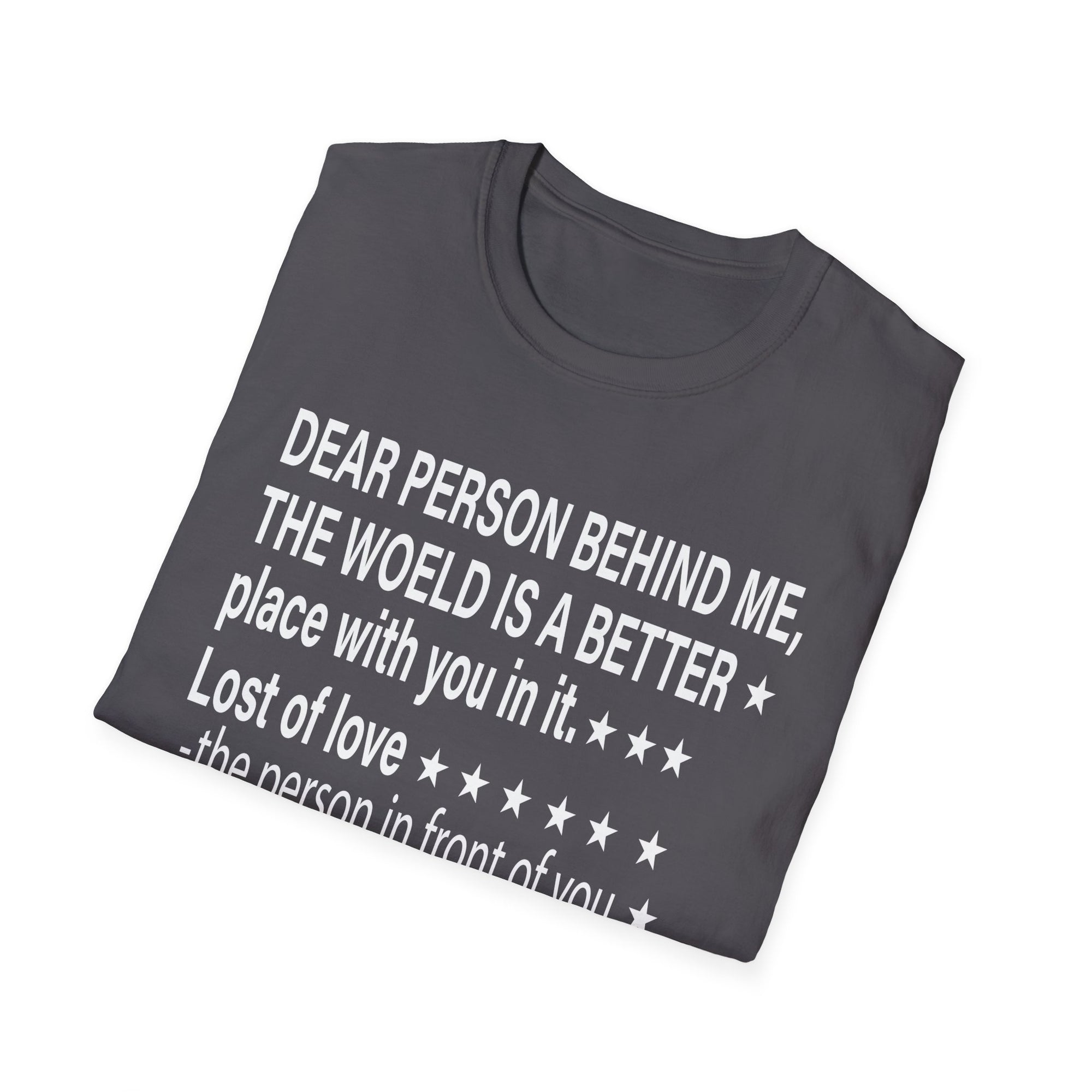 To The Person Behind Me, Dear person behind Me You matter Unisex Softstyle T-Shirt