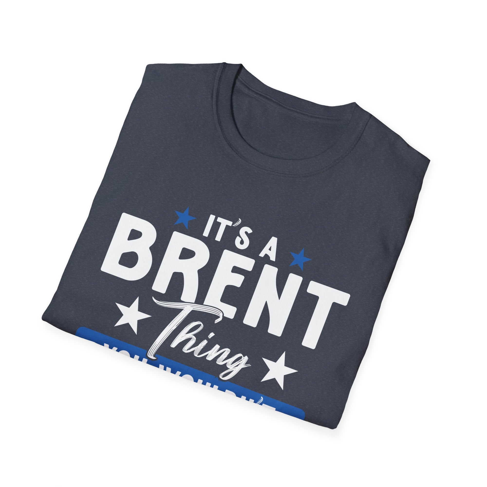 Brent Thing Unisex T-Shirt - Fun Gift for Brent Fans, Humor Tee, Birthday Gift, Casual Wear, Unisex Apparel
