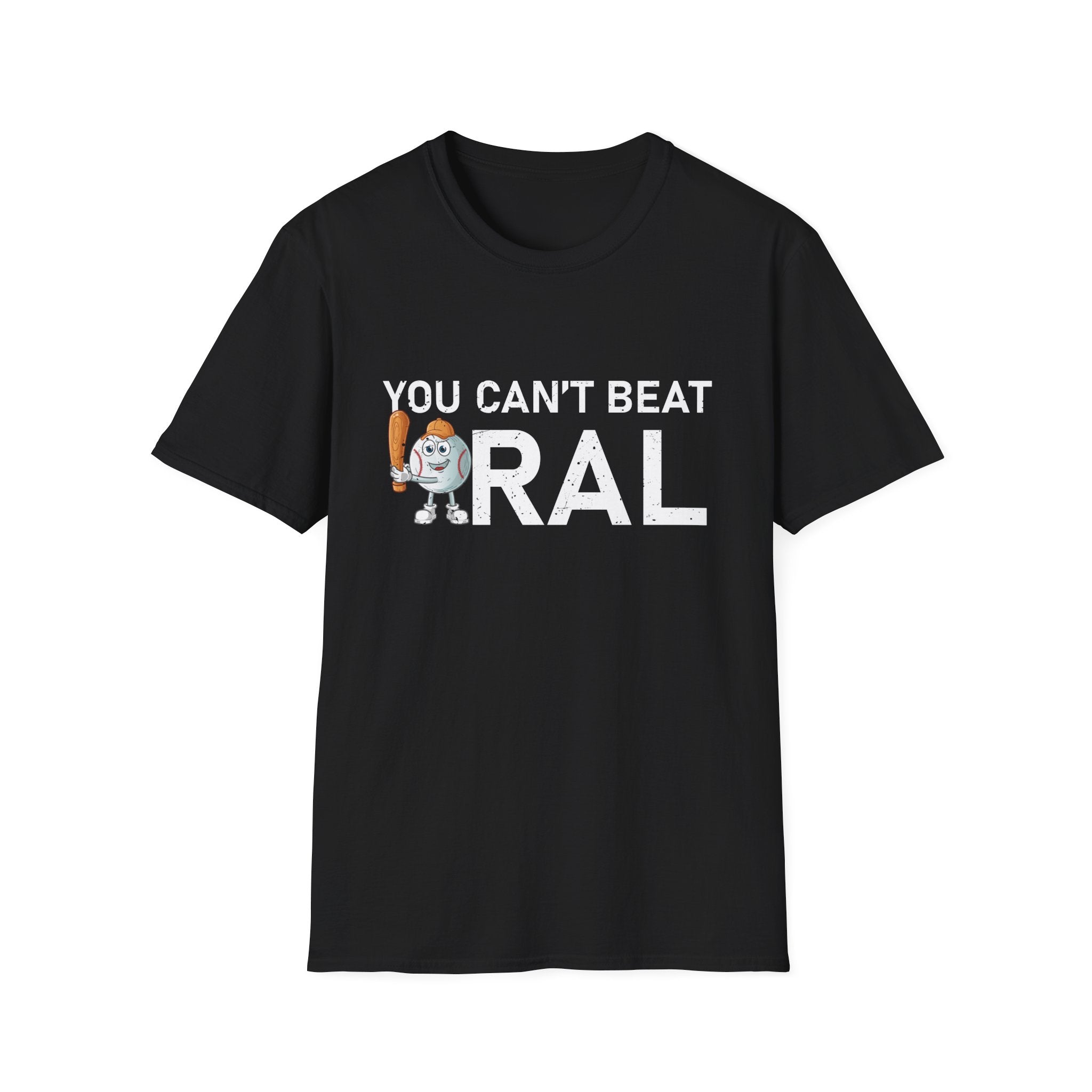 You Can't Beat Oral  Unisex Softstyle T-Shirt