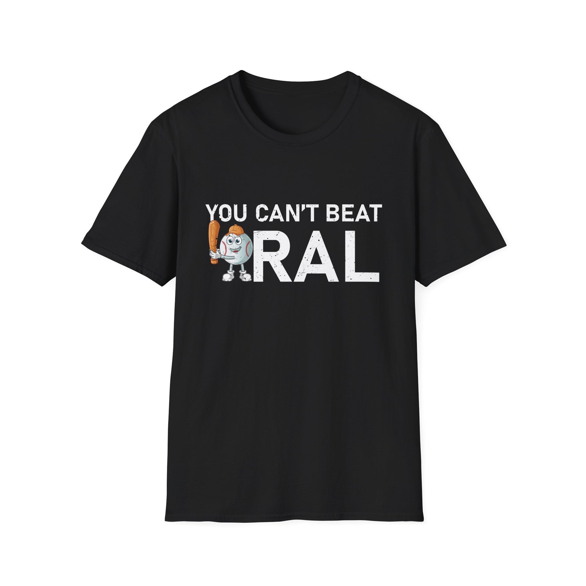 You Can't Beat Oral  Unisex Softstyle T-Shirt