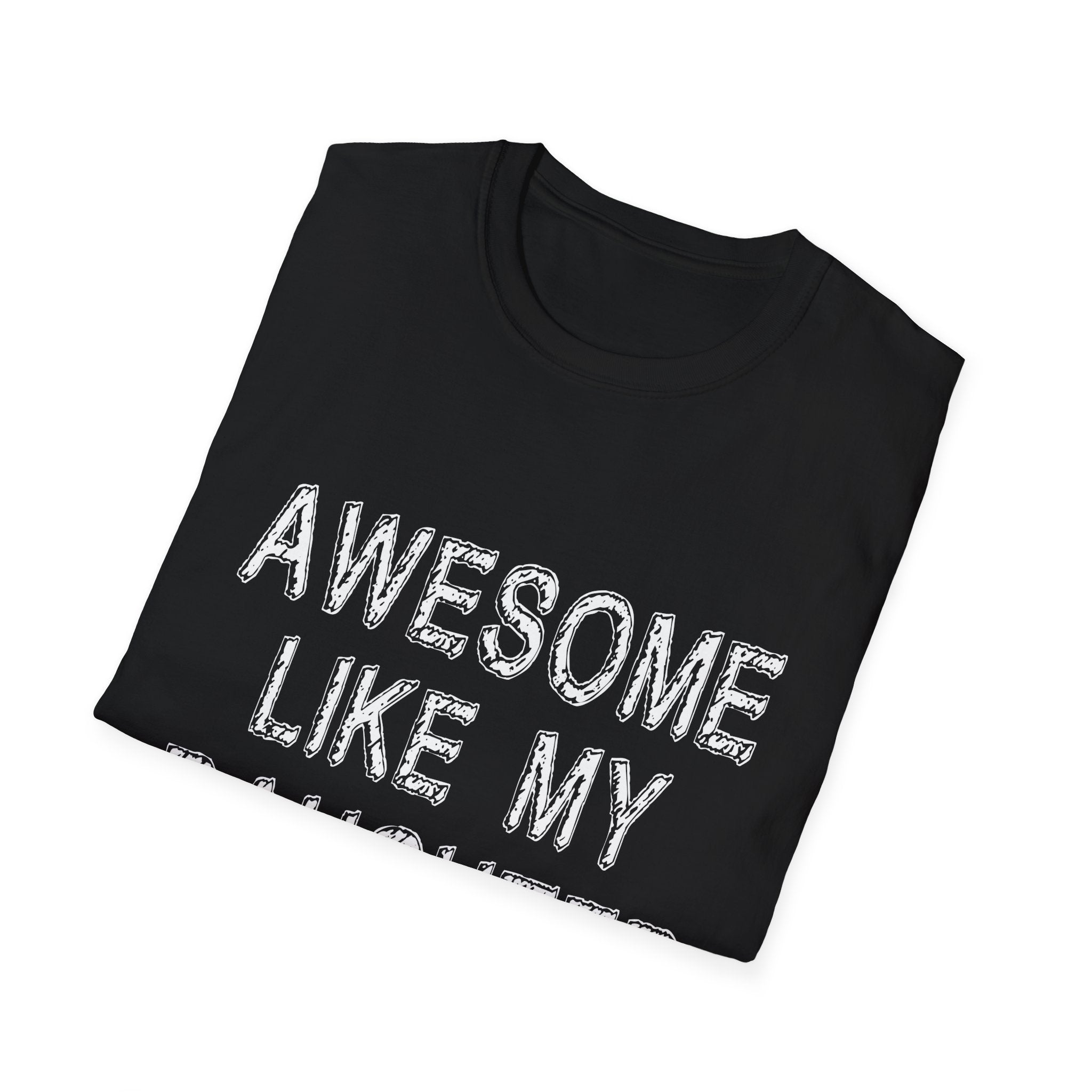 Awesome Like My Daughter T-Shirt, Unisex Softstyle Tee, Gift for Daughter, Family Reunion Shirt, Casual Everyday Wear, Birthday Present