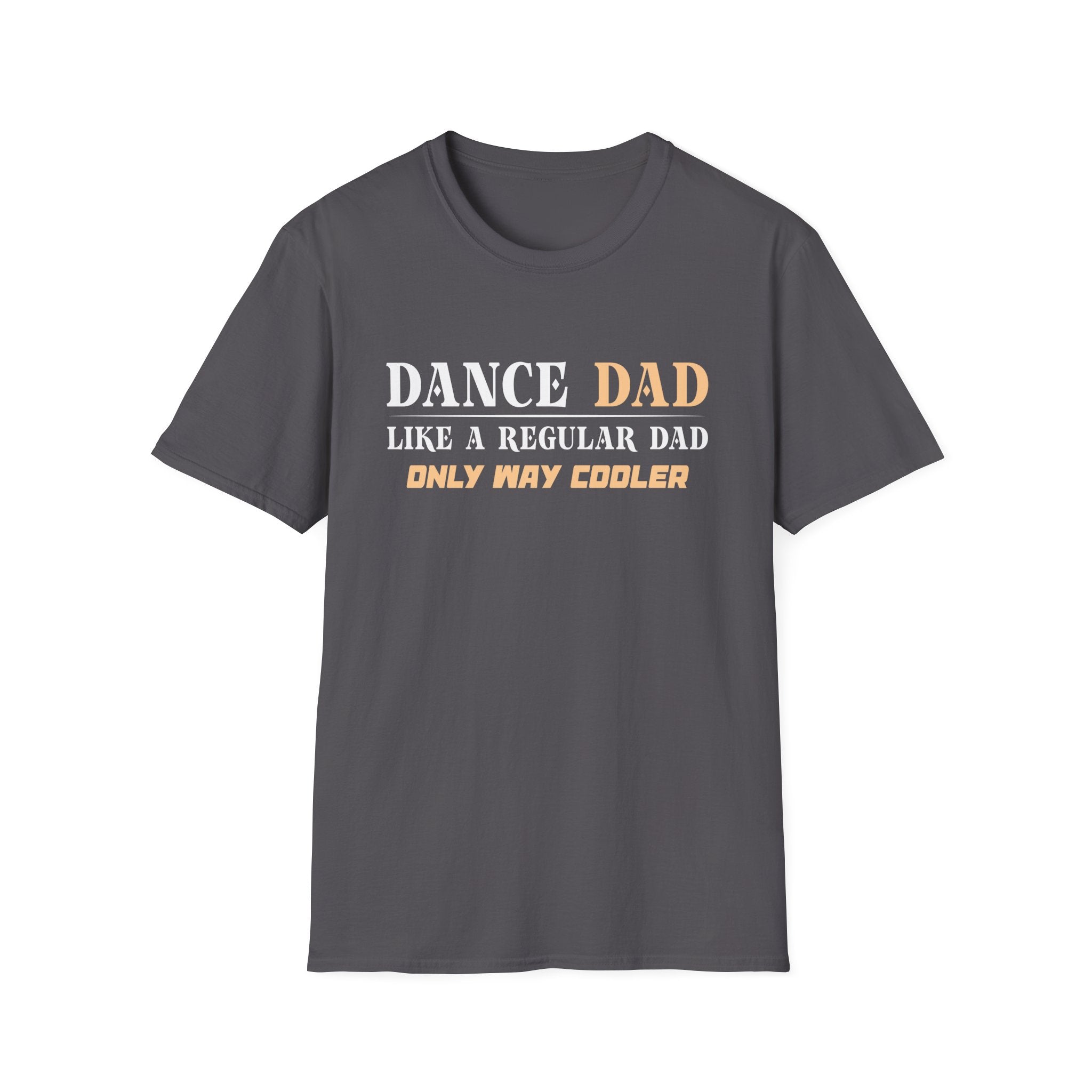 Dance Dad Unisex T-Shirt - Funny Gift for Father's Day, Dance Recitals, Casual Wear, Dad Humor, Birthday Present